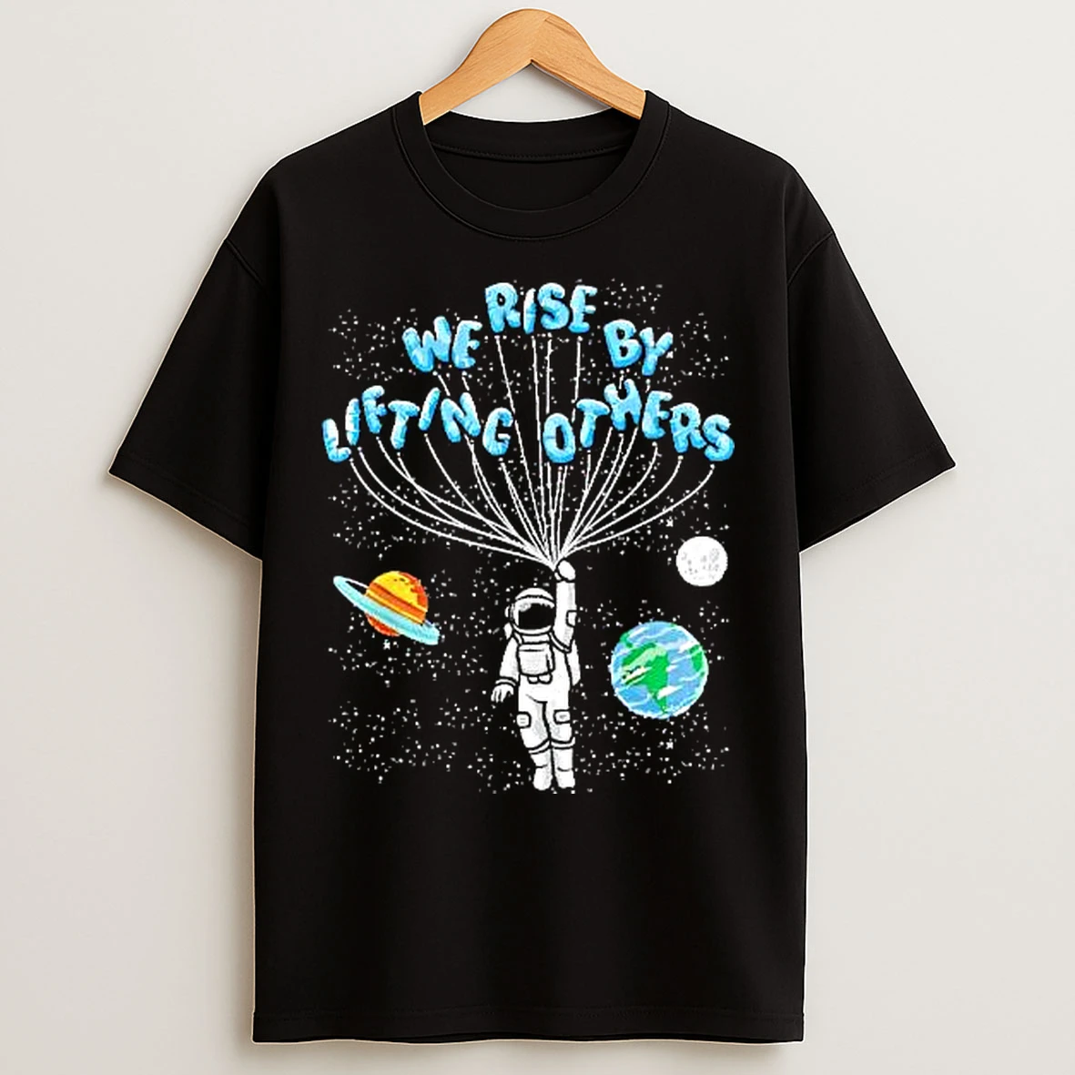 Classic Astronaut We Rise By Lifting Others T Shirts