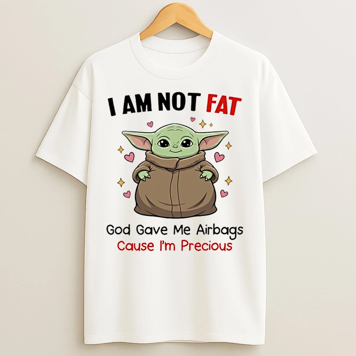 Classic Baby Yoda I Am Not Fat God Gave Me Airbags Cause Im Precious T Shirts
