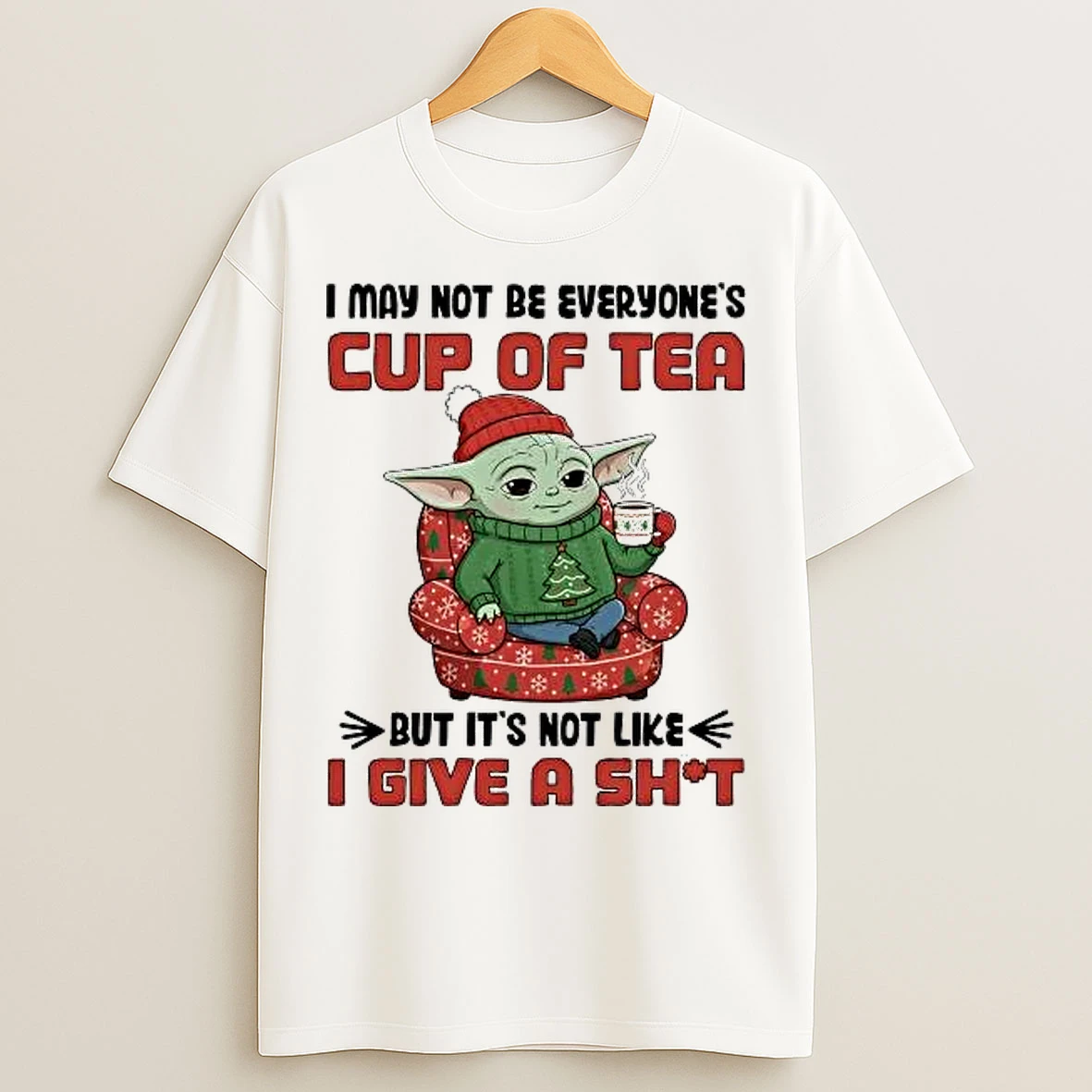 Classic Baby Yoda I May Not Be Everyones Cup Of Tea But Its Not Like I Give A Shit T Shirts