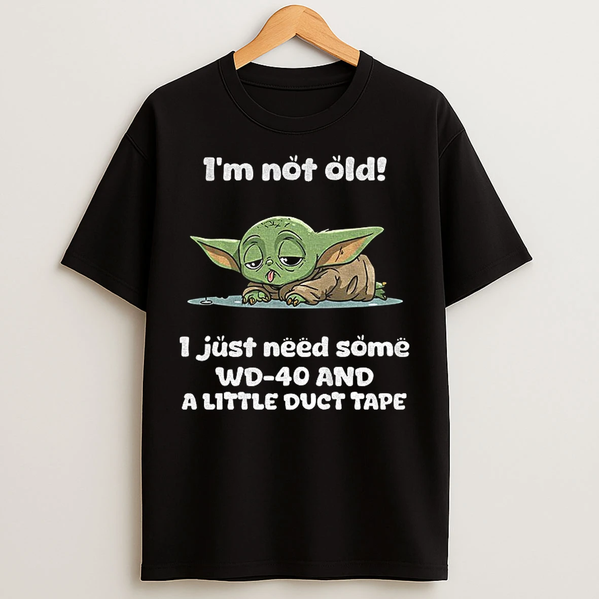 Classic Baby Yoda Im Not Old Just Need Some Wd 40 And A Little Duct Tape T Shirts