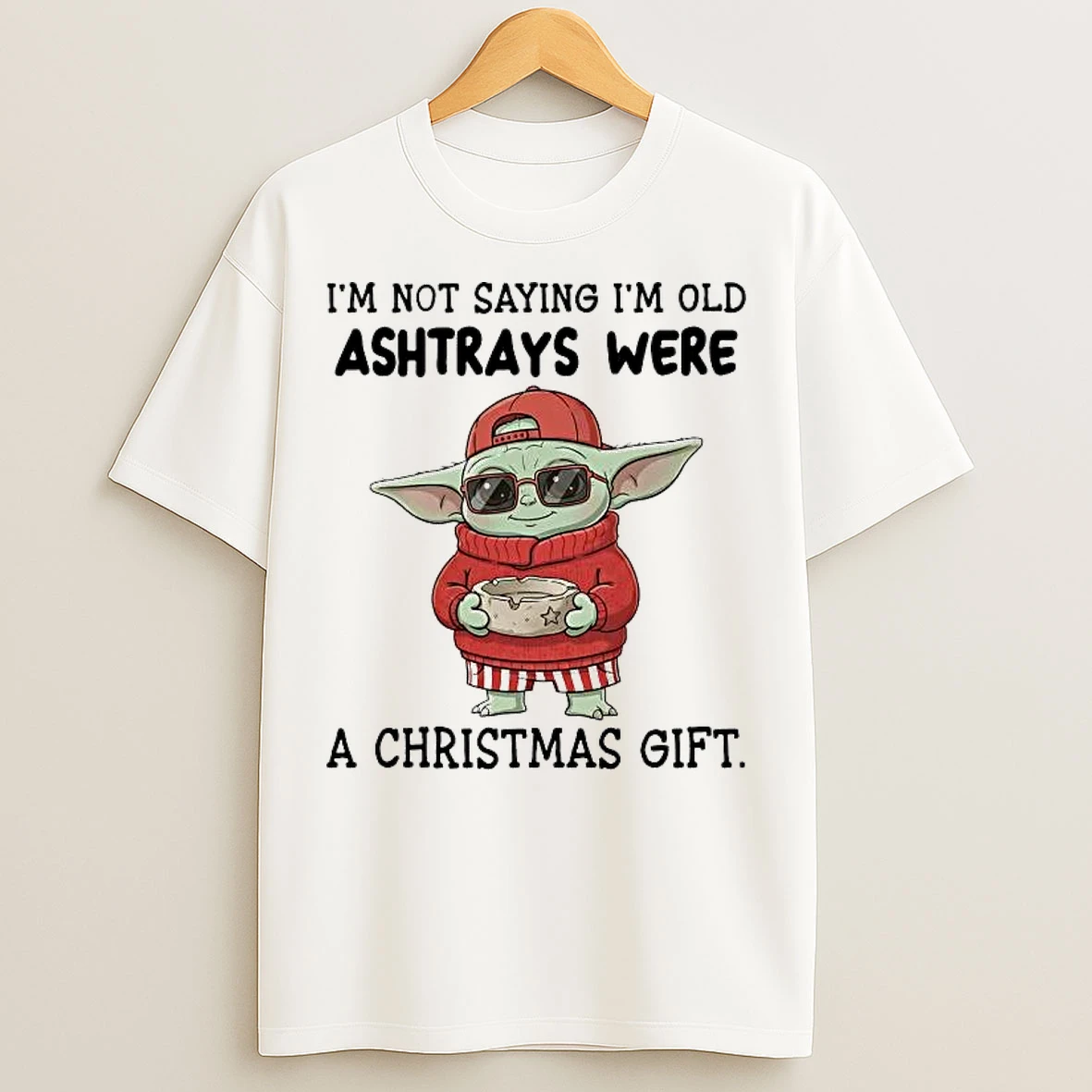 Classic Baby Yoda Im Not Saying Im Old Ashtrays Were A Christmas Gift T Shirts