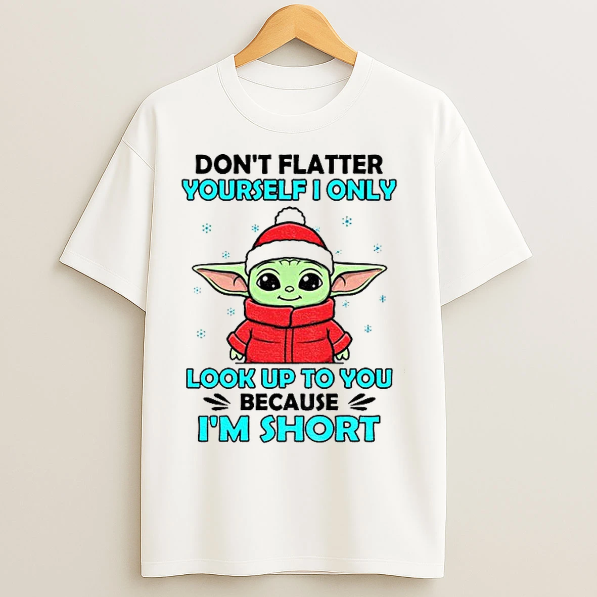Classic Baby Yoda Santa Dont Flatter Yourself I Only Look Up To You Because Im Short Christmas T Shirts