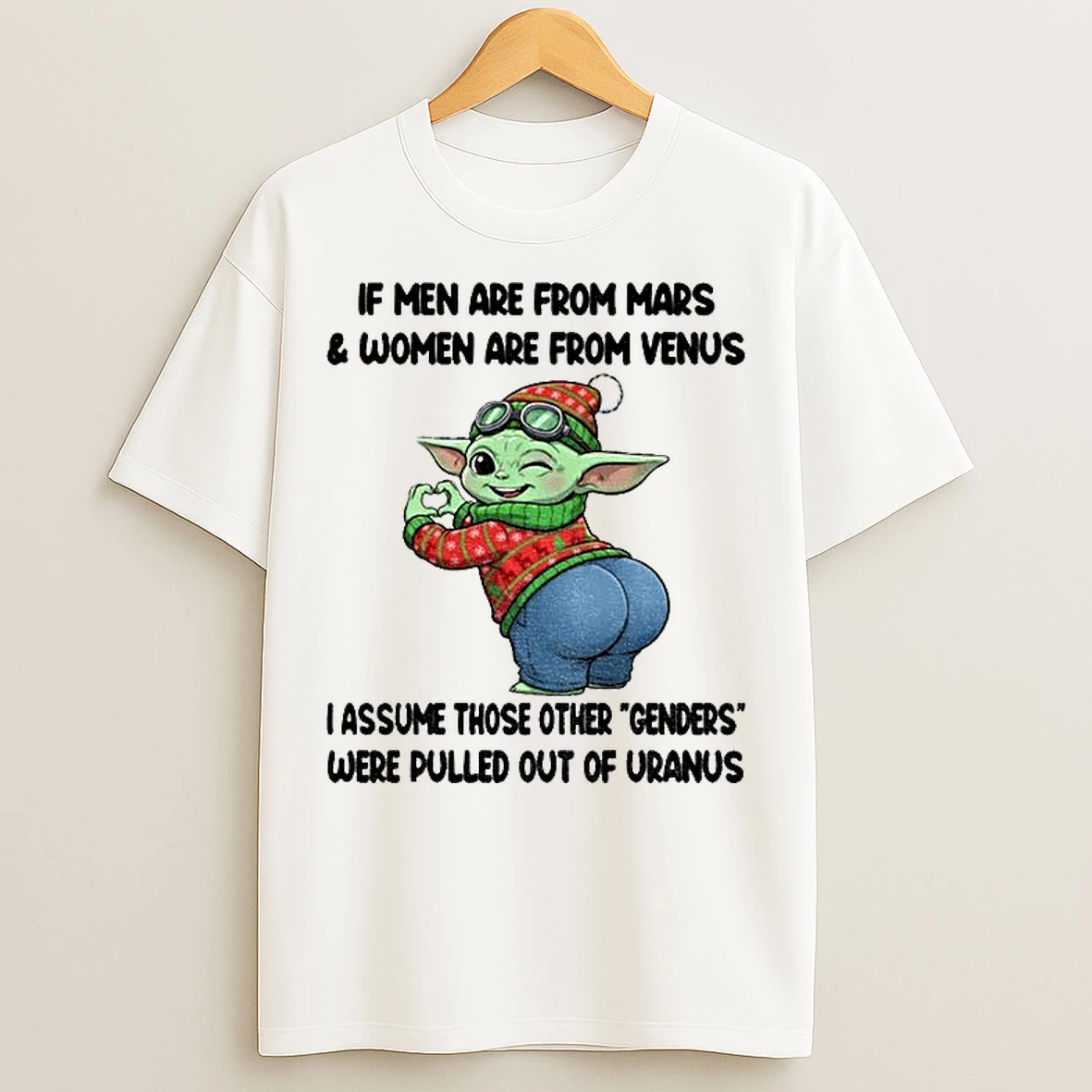 Classic Baby Yoda If Men Are From Mars Women Are From Venus I Assume Those Other Genders Were Pulled Out T Shirts