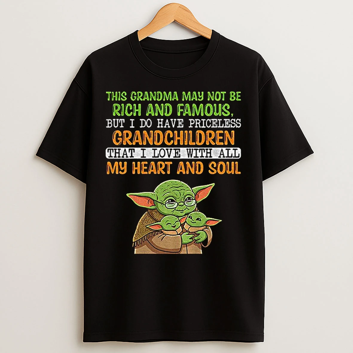 Classic Baby Yoda This Grandma May Not Be Rich And Famous But I Do Have Priceless Grandchildren That I Love With All My Heart T Shirts