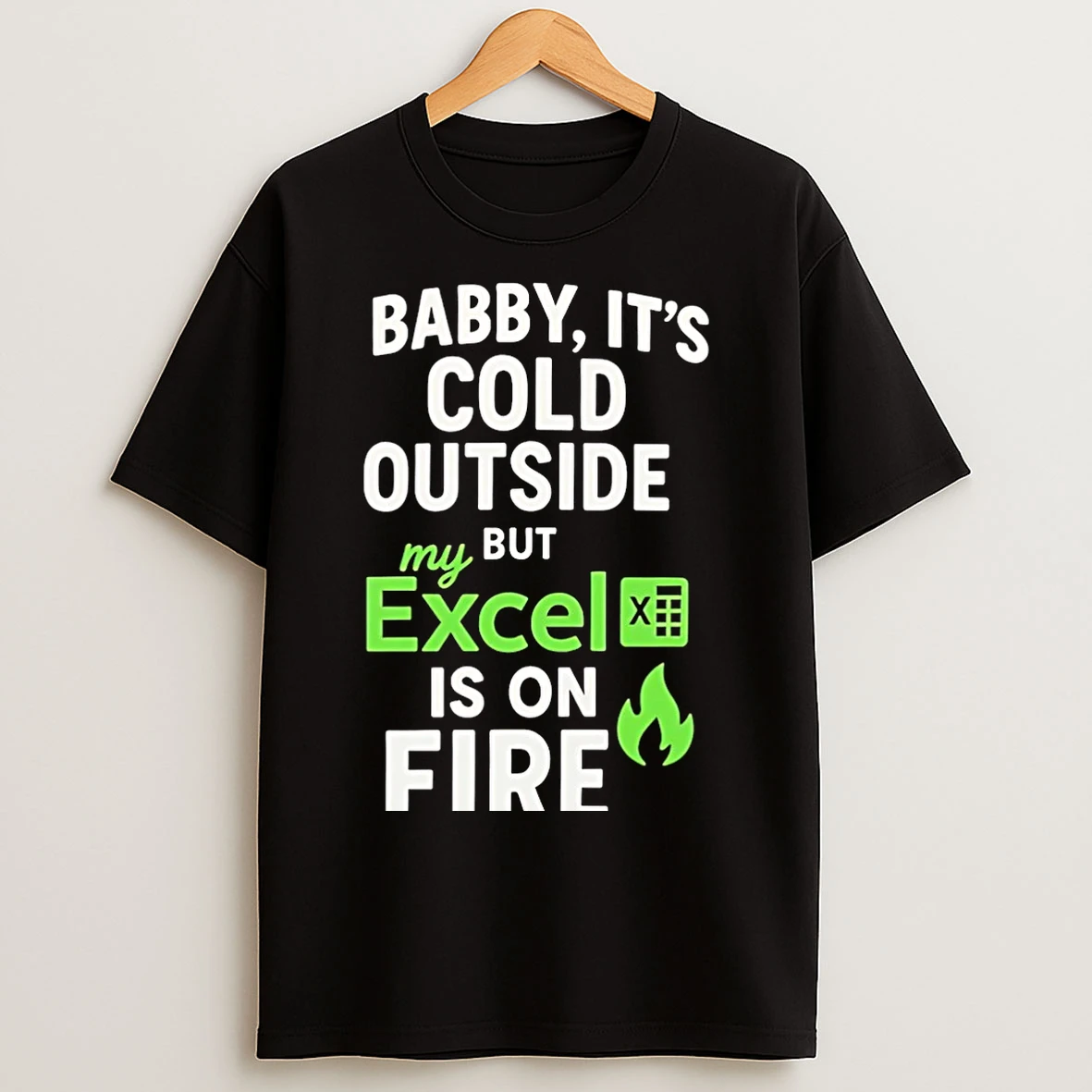 Classic Baby Its Cold Outside But My Excel Is On Fire Christmas T Shirts
