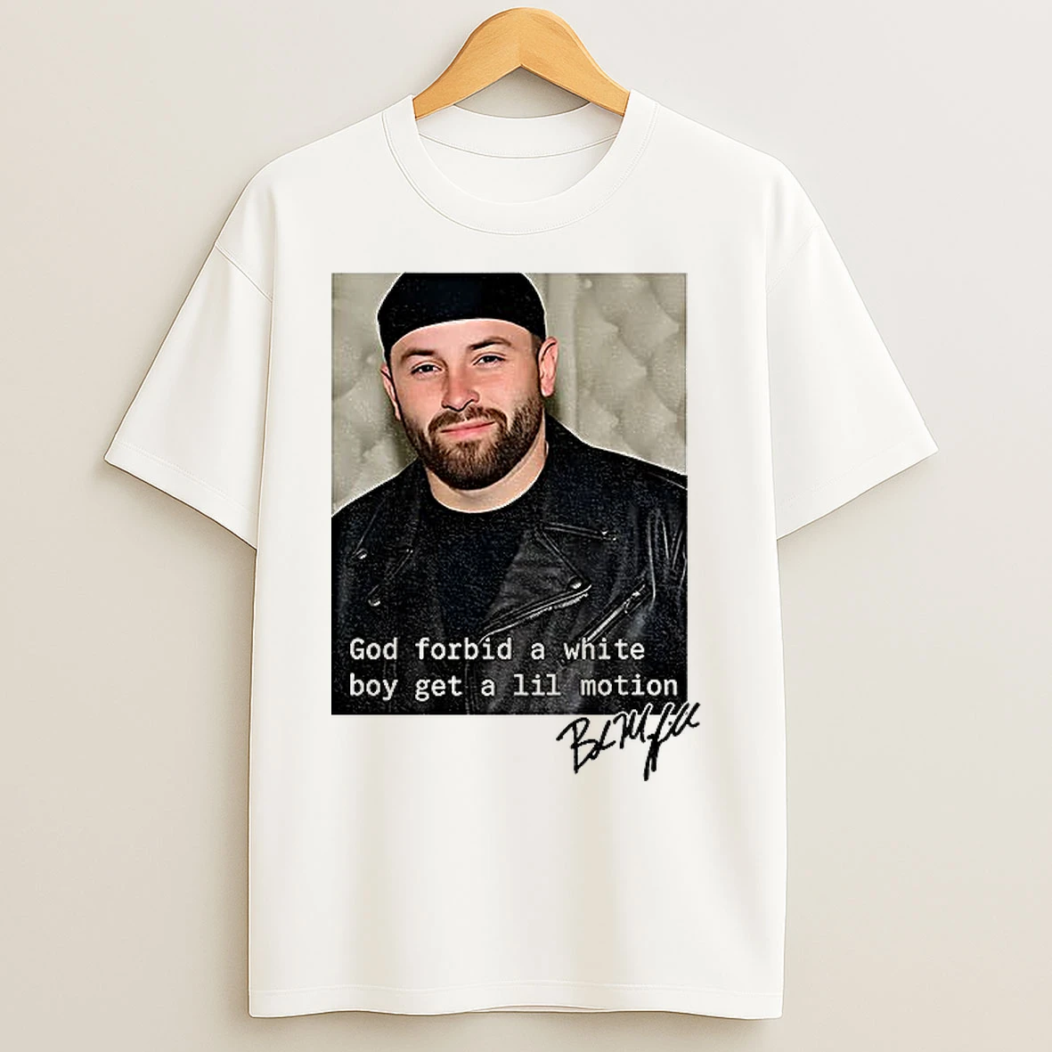 Classic Baker Mayfield God Forbid A White Boy Get A Lil Motion Signature T Shirts
