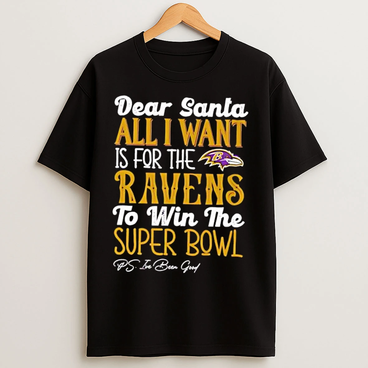 Classic Baltimore Ravens Dear Santa All I Want Is For The Ravens To Win The Super Bowl Ps Ive Been Good Logo Stylish T Shirts