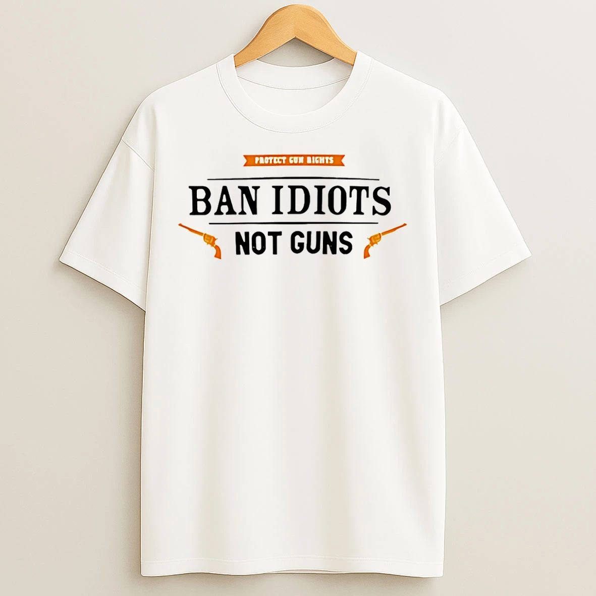 Classic Ban Idiots Not Guns T Shirts