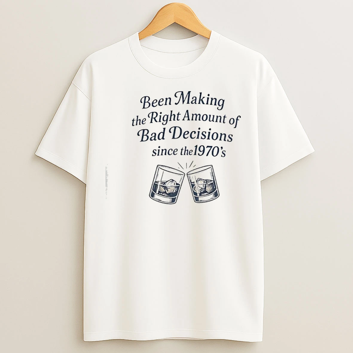 Classic Been Making The Right Amount Of Bad Decisions Since The 1970s T Shirts