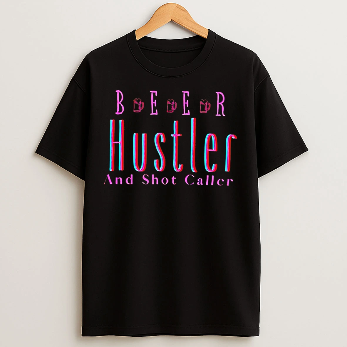 Classic Beer Hustler And Shot Caller T Shirts