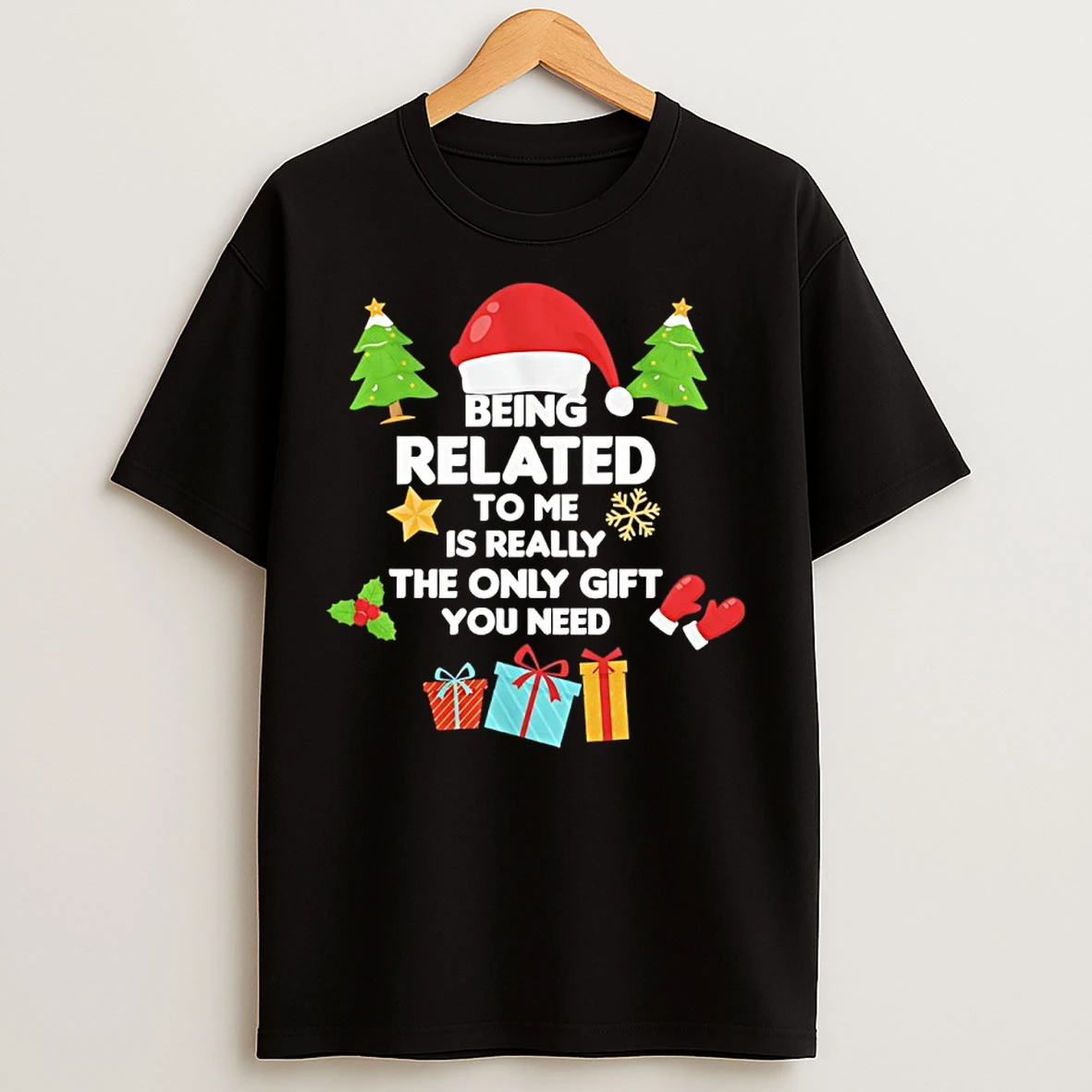Classic Being Related To Me Is Really The Only Gift You Need Christmas 2025 T Shirts
