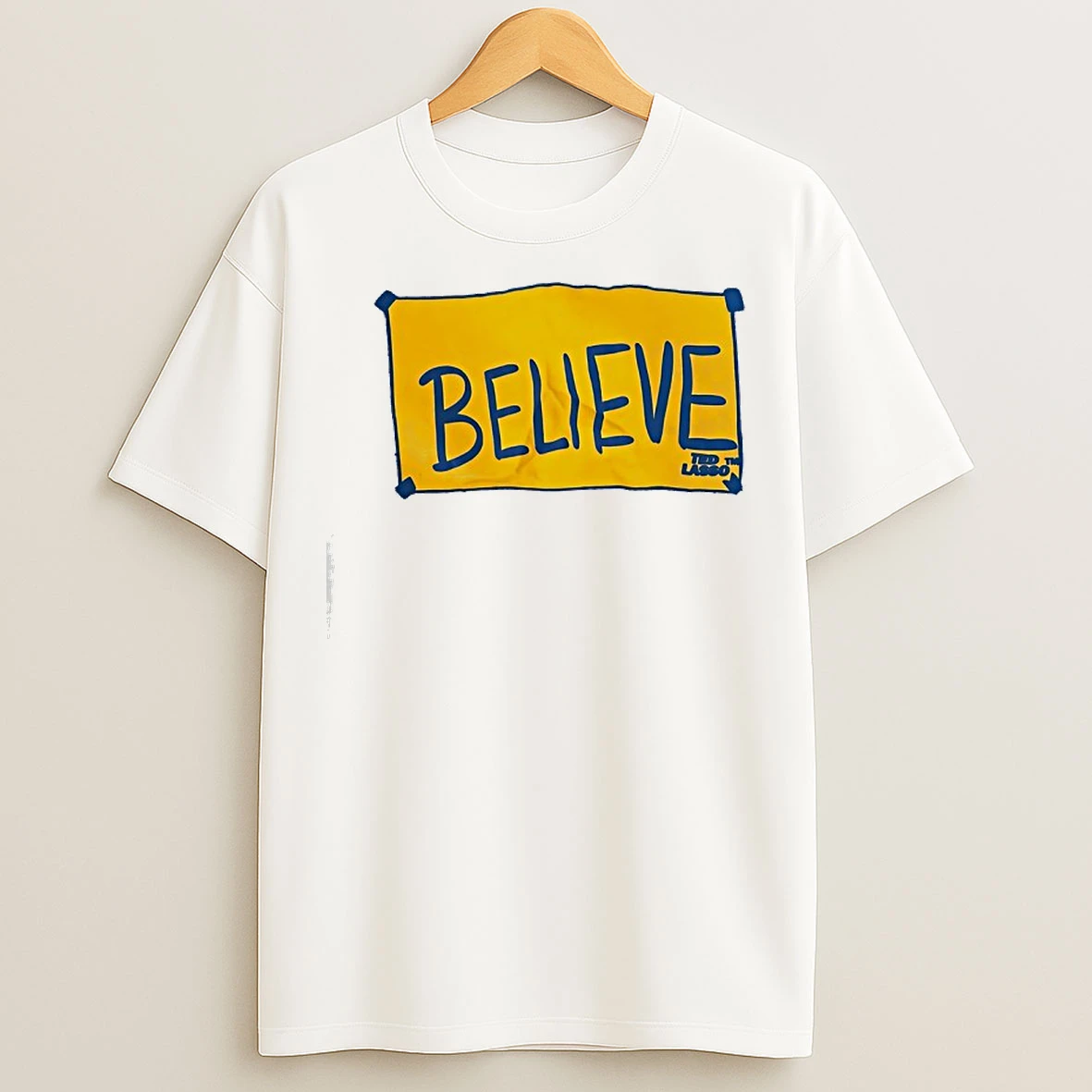 Classic Believe Ted Lasso T Shirts