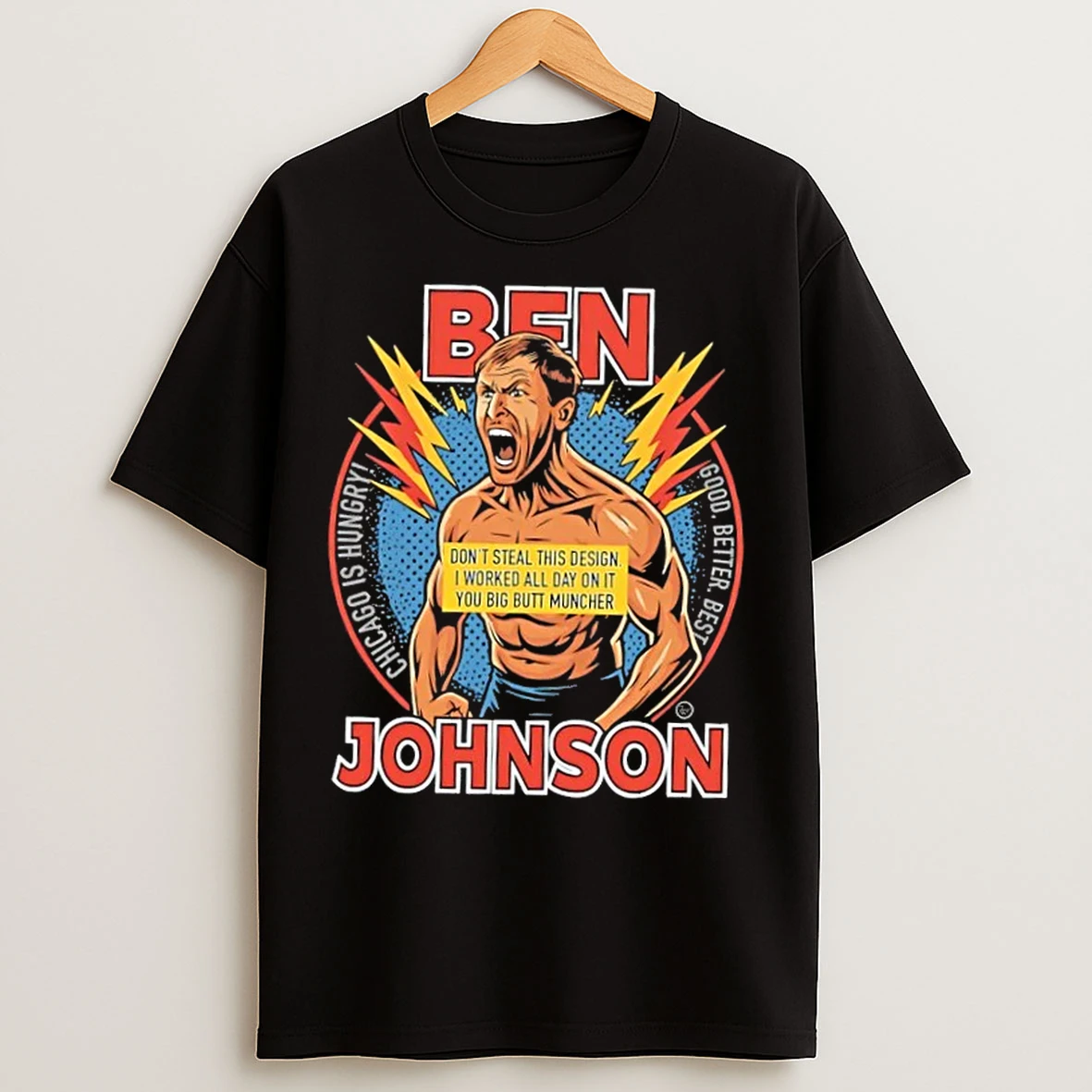 Classic Ben Johnson Chicago Is Hungry Good Better Best T Shirts