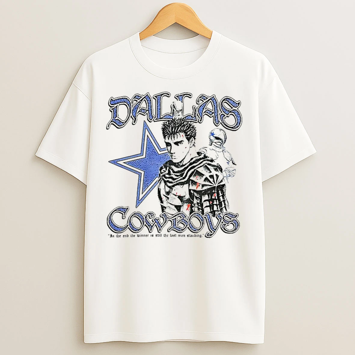 Classic Berserk Dallas Cowboys In The End The Winner Is Still The Last Man Standing T Shirts