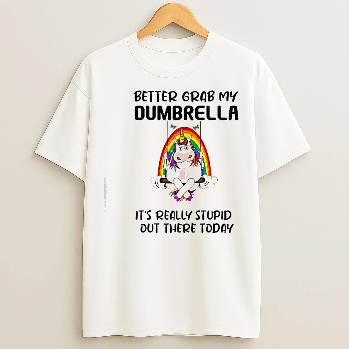 Classic Better Grab My Dumbrella Its Really Stupid Out There T Shirts