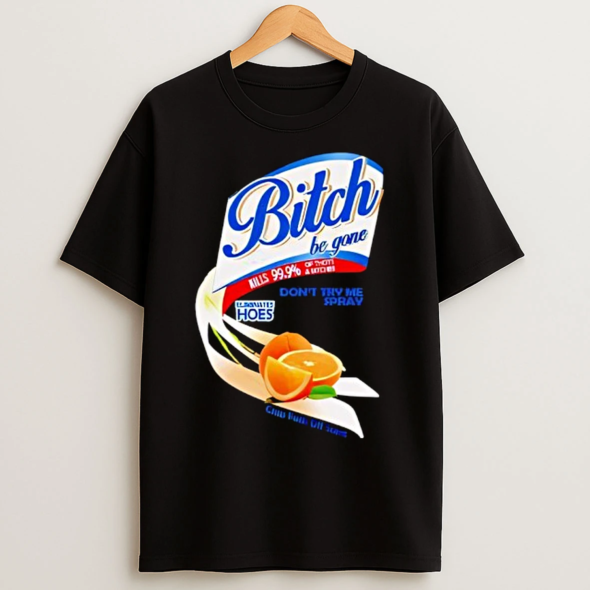 Classic Bitch Be Gone Dont Try Me Orange Spray T Shirts