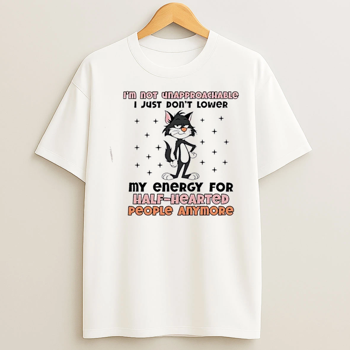 Classic Black Cat Im Not Unapproachable I Just Dont Lower My Energy For Half Hearted People Anymore T Shirts