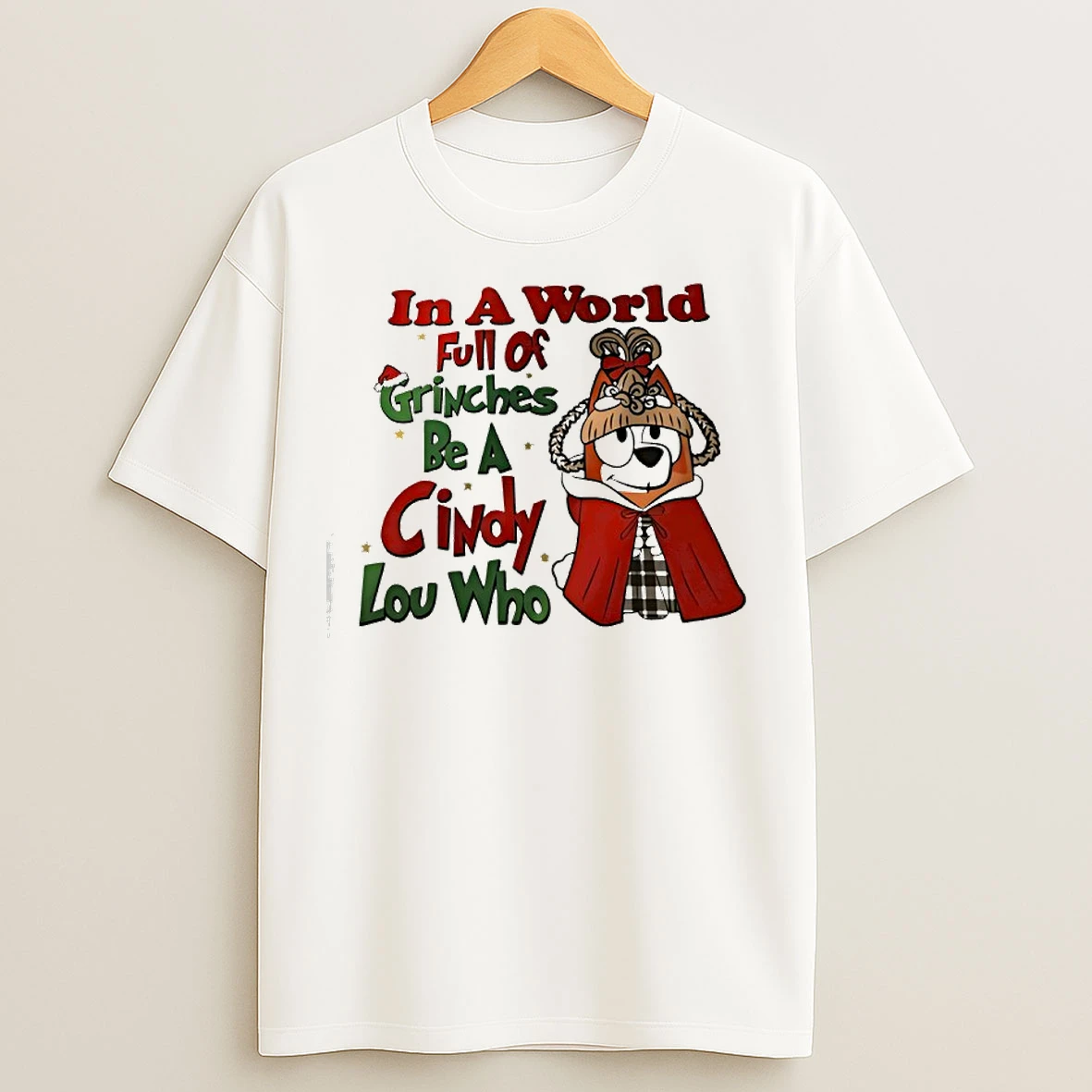 Classic Bluey In A World Full Of Grinches Be A Cindy Lou Who T Shirts