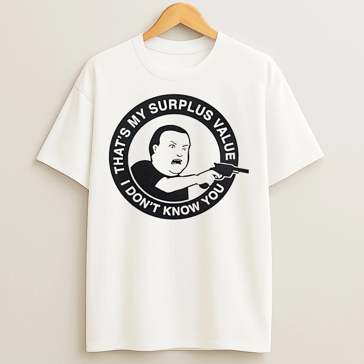 Classic Bobby Hill Thats My Surplus Value I Dont Know You T Shirts