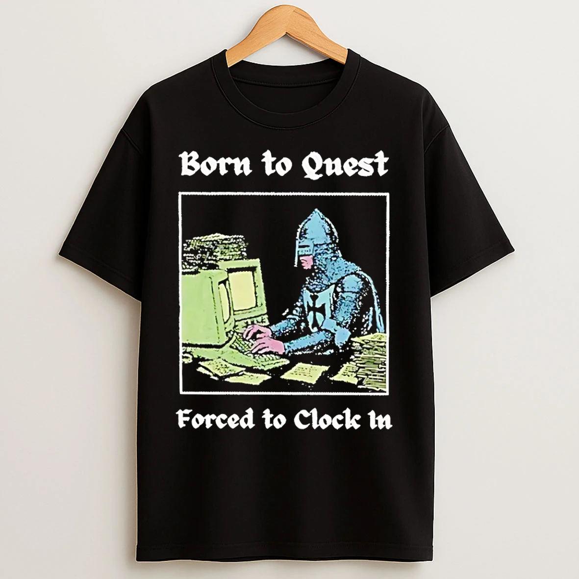 Classic Born To Quest Forced To Clock In Meme T Shirts