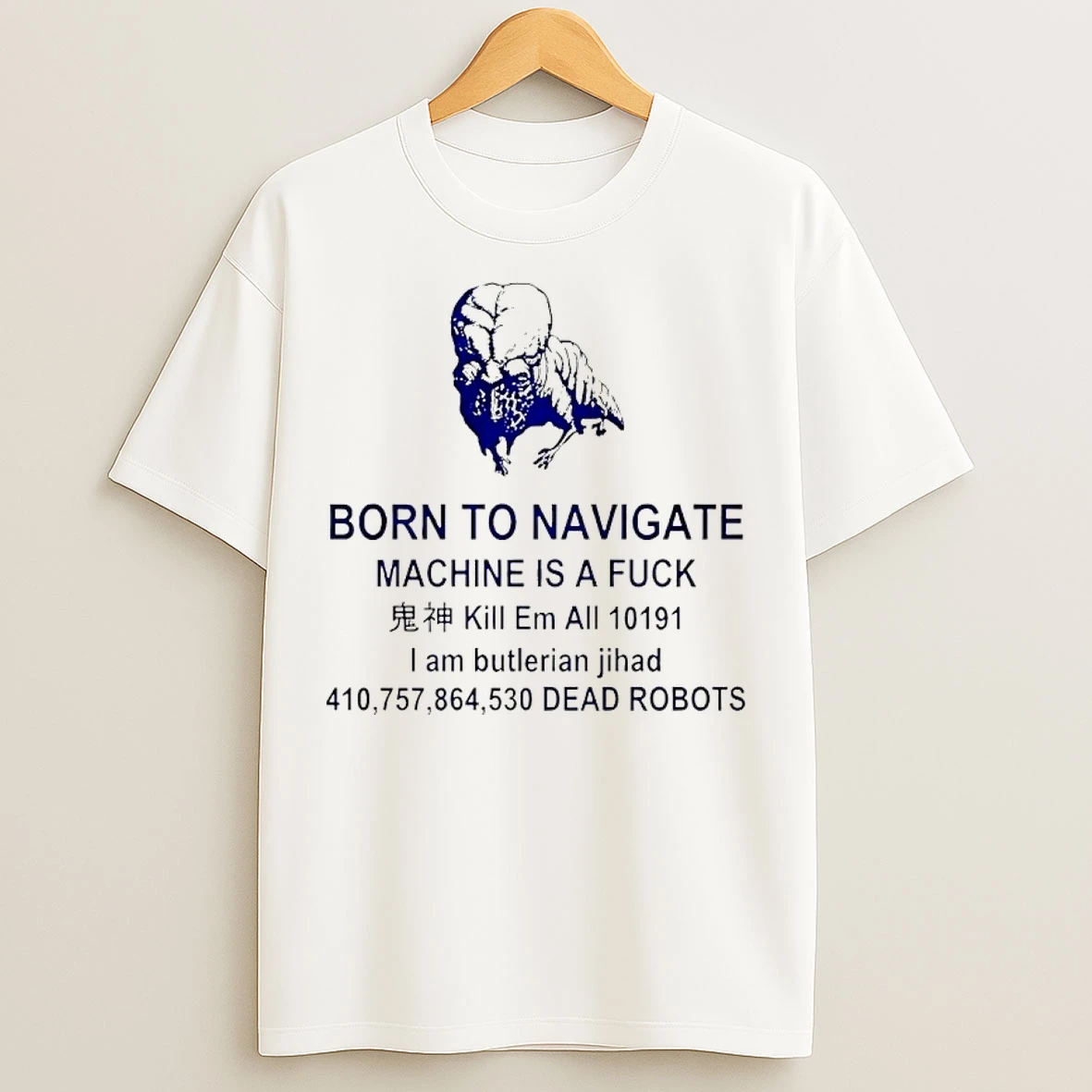 Classic Born To Navigate Machine Is A Fuck Kill Me All Dead Robots T Shirts