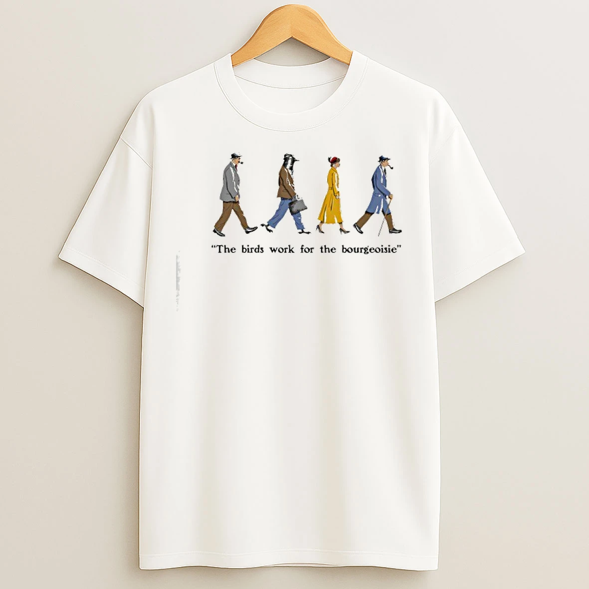 Classic Bourgeoisie The Birds Work For The Bourgeoisie T Shirts