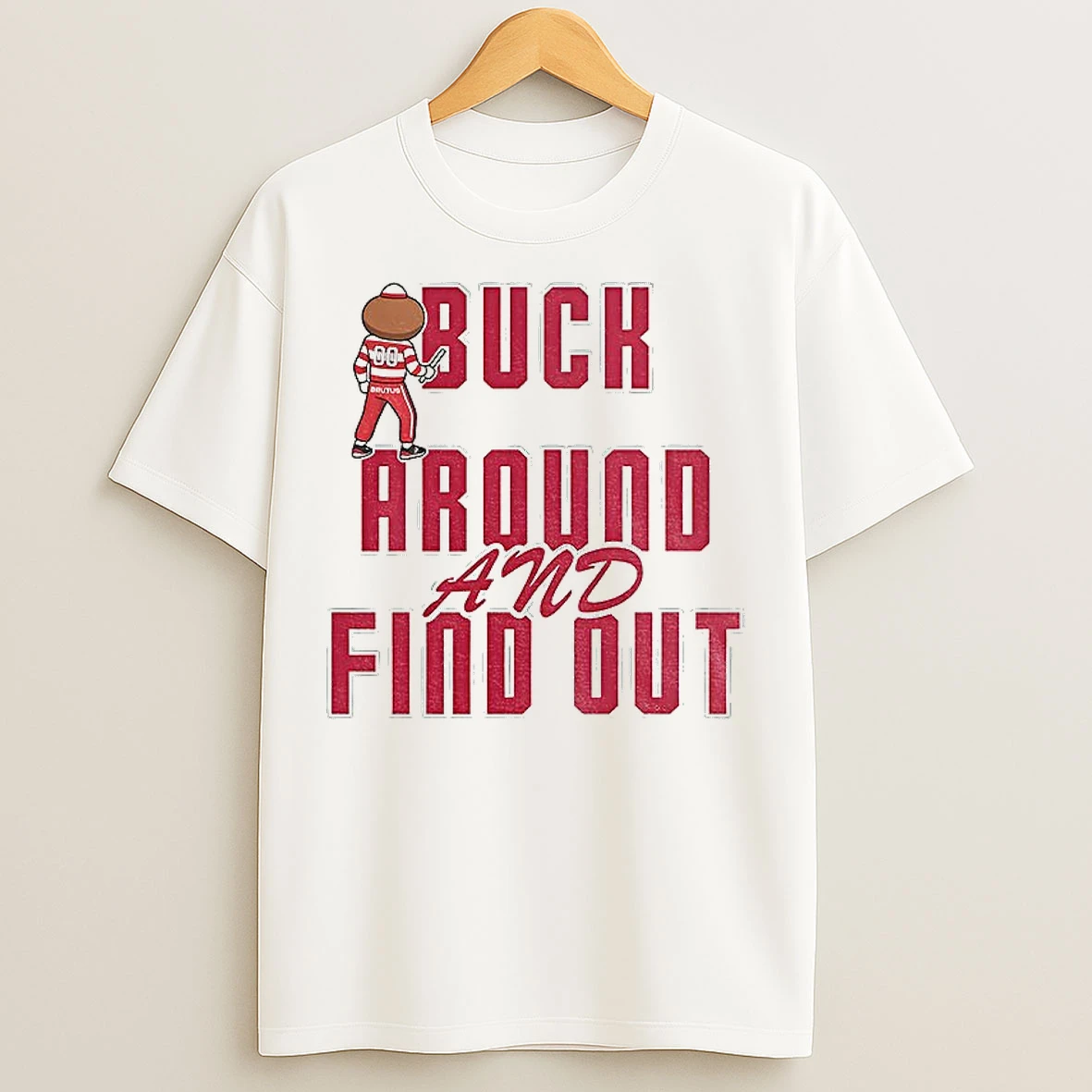 Classic Buck Around And Find Out Buckeyes Brutus Mascot Ohio T Shirts