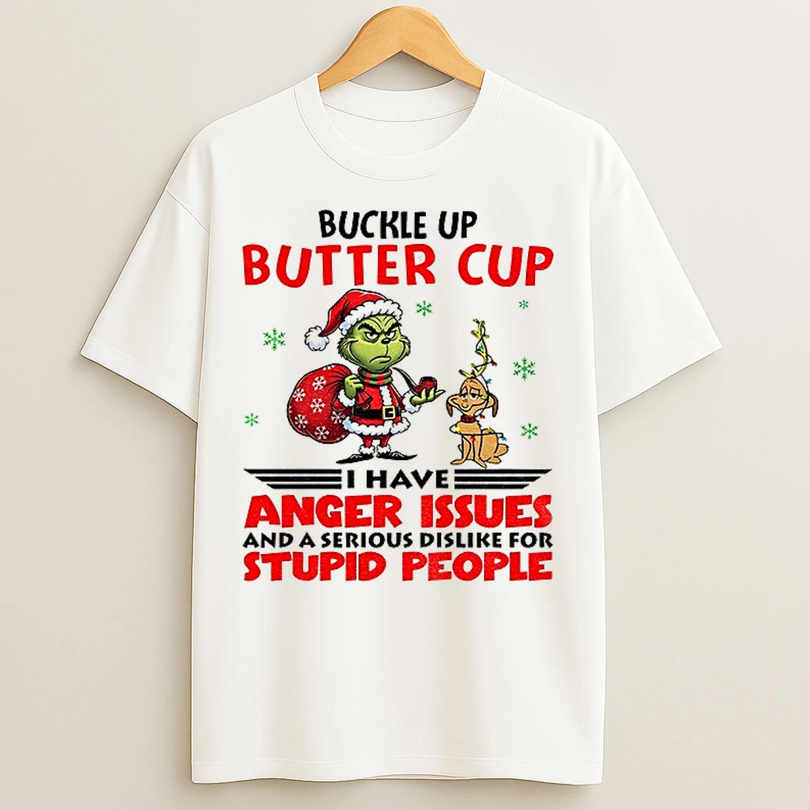 Classic Buckle Up Buttercup I Have Anger Issues And A Serious Dislike For Stupid People Christmas T Shirts
