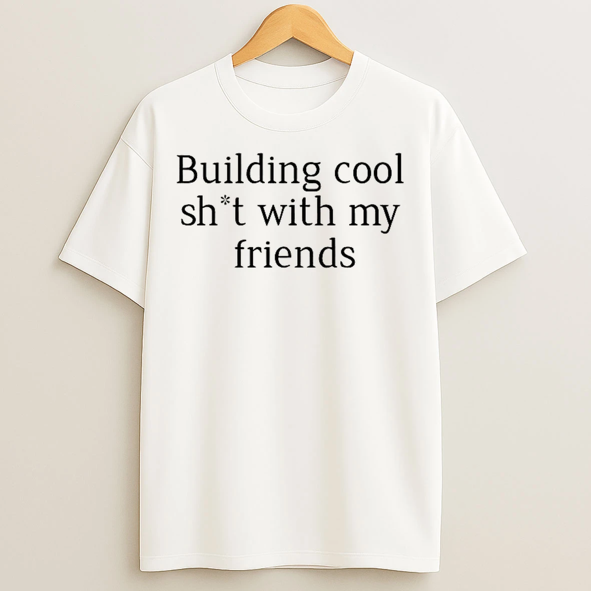 Classic Building Cool Sht With My Friends T Shirts