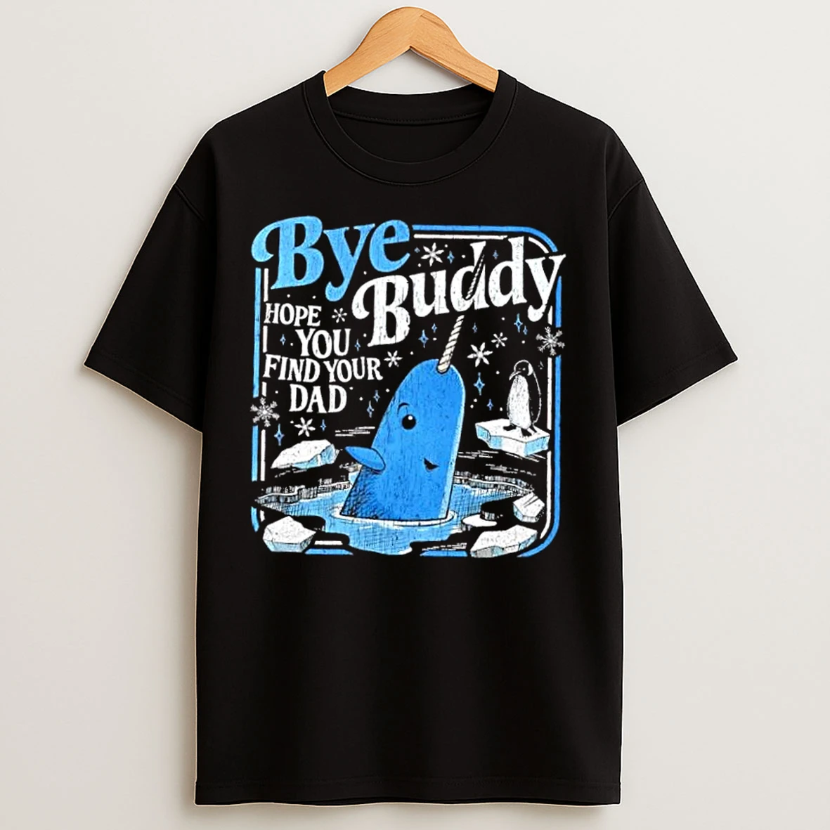 Classic Bye Bye Buddy Hope You Find Your Dad T Shirts