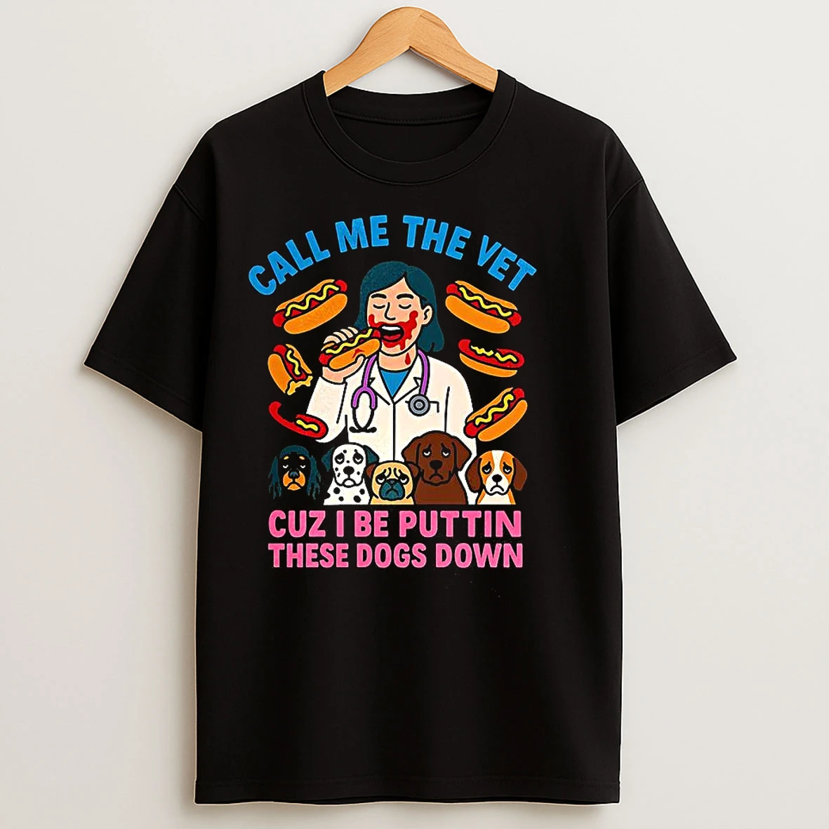Classic Call Me The Vet Cuz I Be Puttin These Dogs Down Veterinarian Eating Hotdog T Shirts