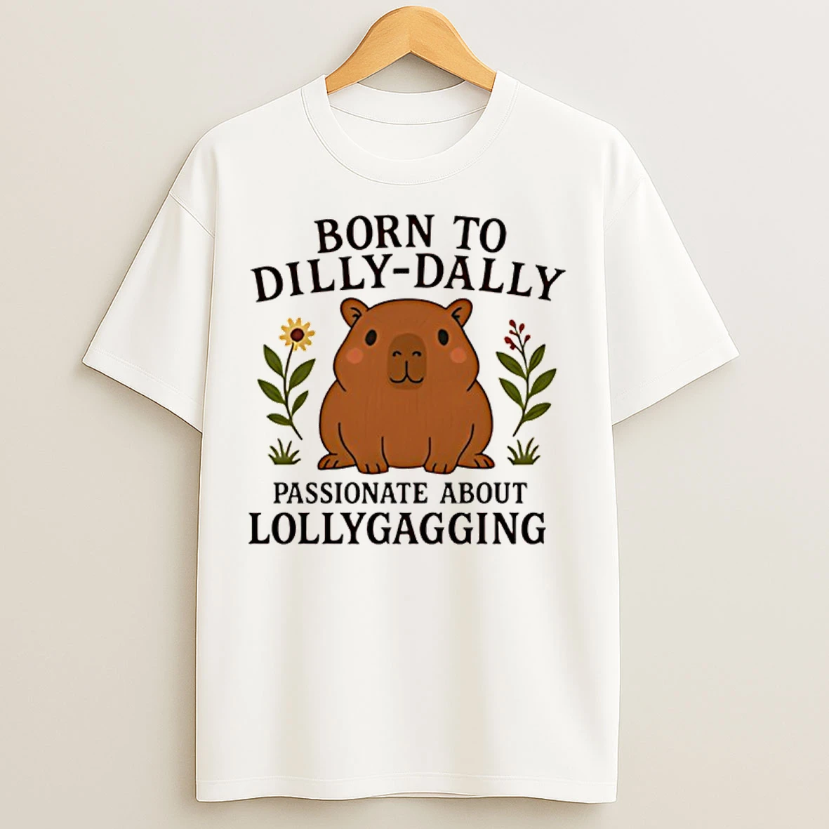 Classic Capybara Born To Dilly Dally Passionate About Lollygagging T Shirts