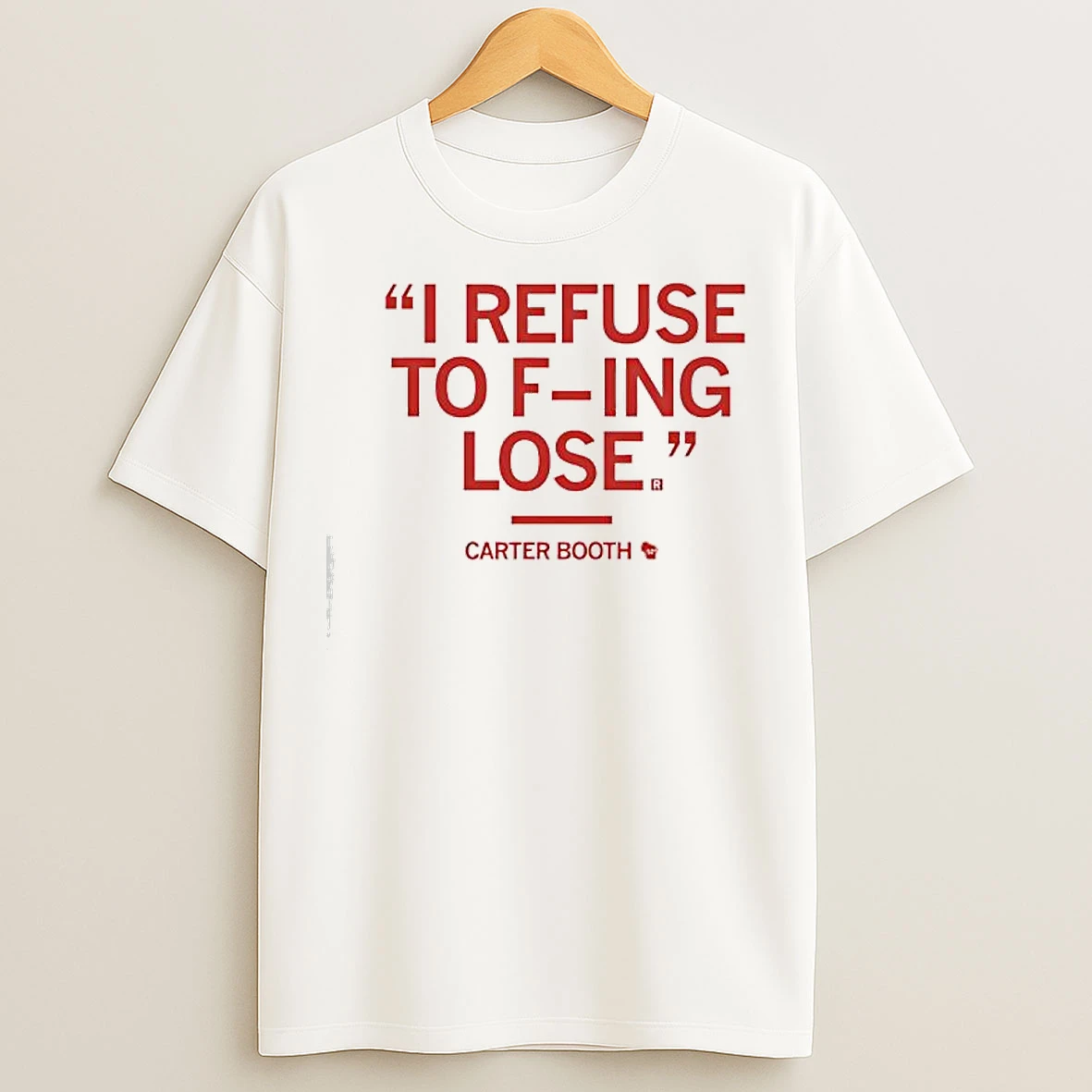 Classic Carter Booth I Refuse To F Ing Lose T Shirts
