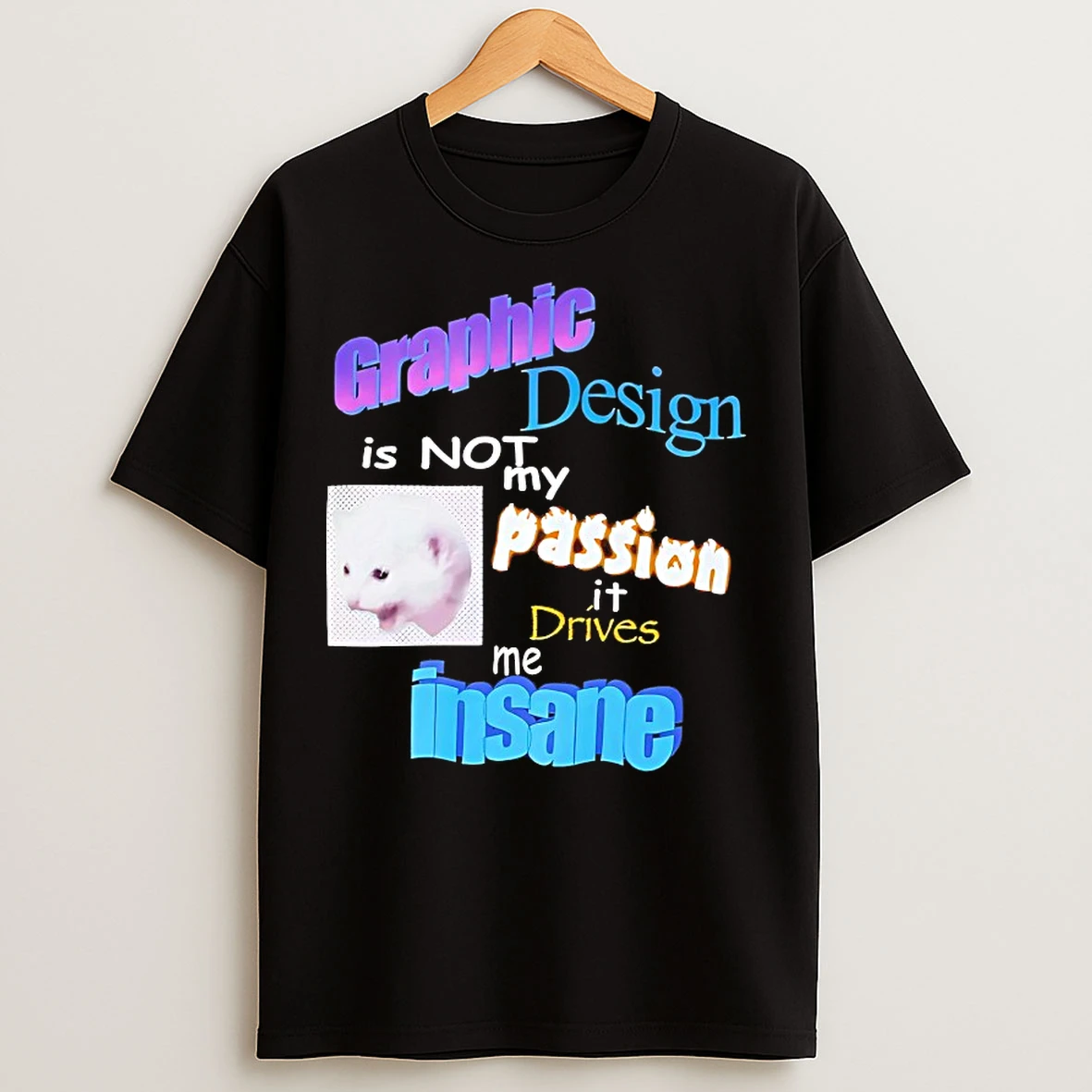 Classic Cat Graphic Design Is Not My Passion It Drives Me Insane T Shirts