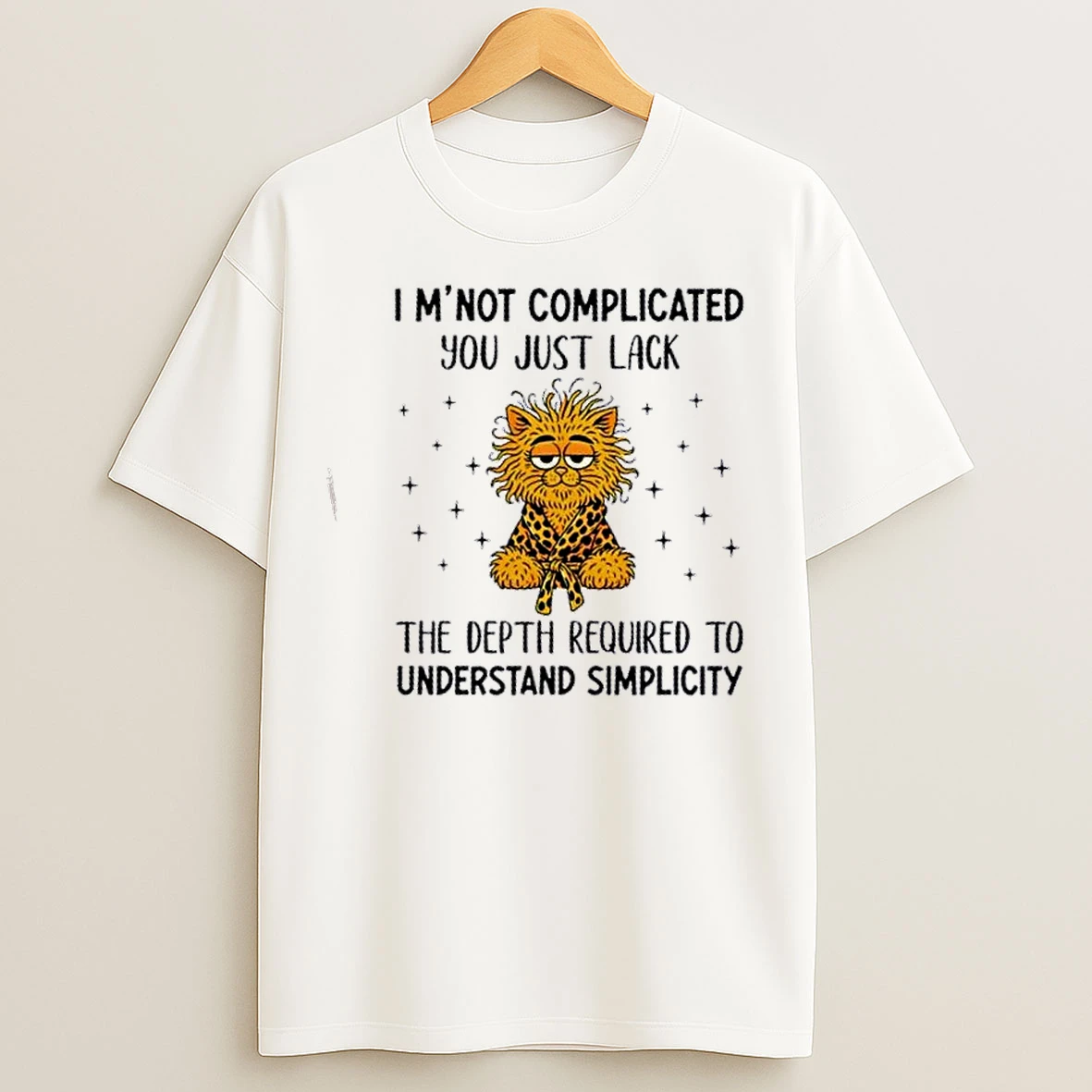 Classic Cat Im Not Complicated You Just Lack The Depth Required To Understand Simplicity T Shirts