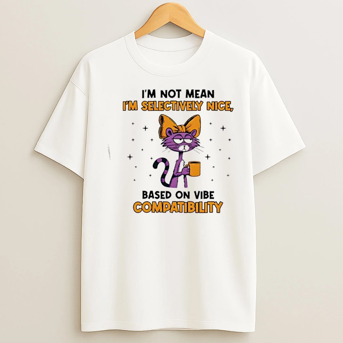 Classic Cat Im Not Mean Im Selectively Nice Based On Vibe Compatibility T Shirts