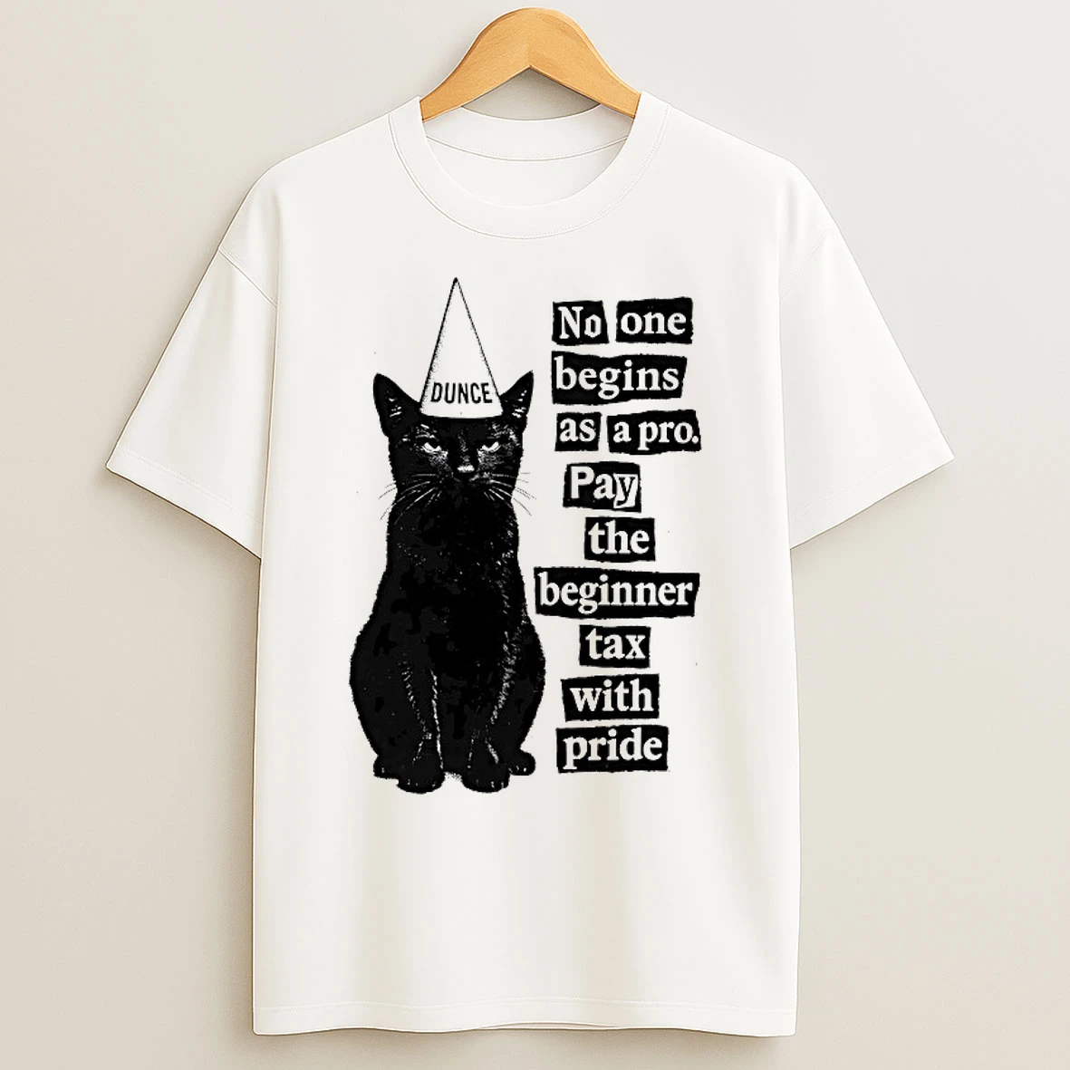 Classic Cat No One Begins As A Pro Pay The Beginner Tax With Pride T Shirts