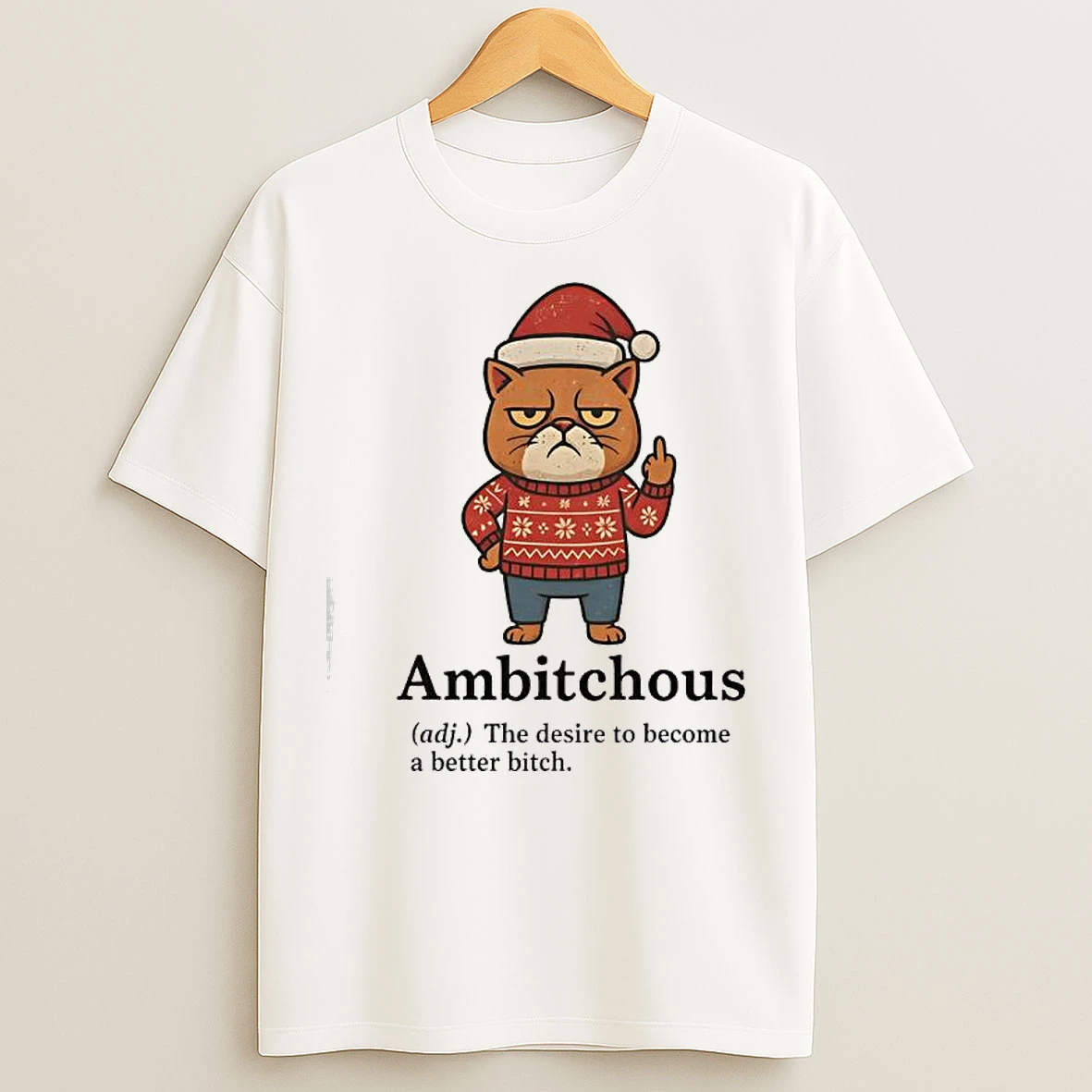 Classic Cat Santa Ambitchous Adj The Desire To Become A Better Bitch T Shirts