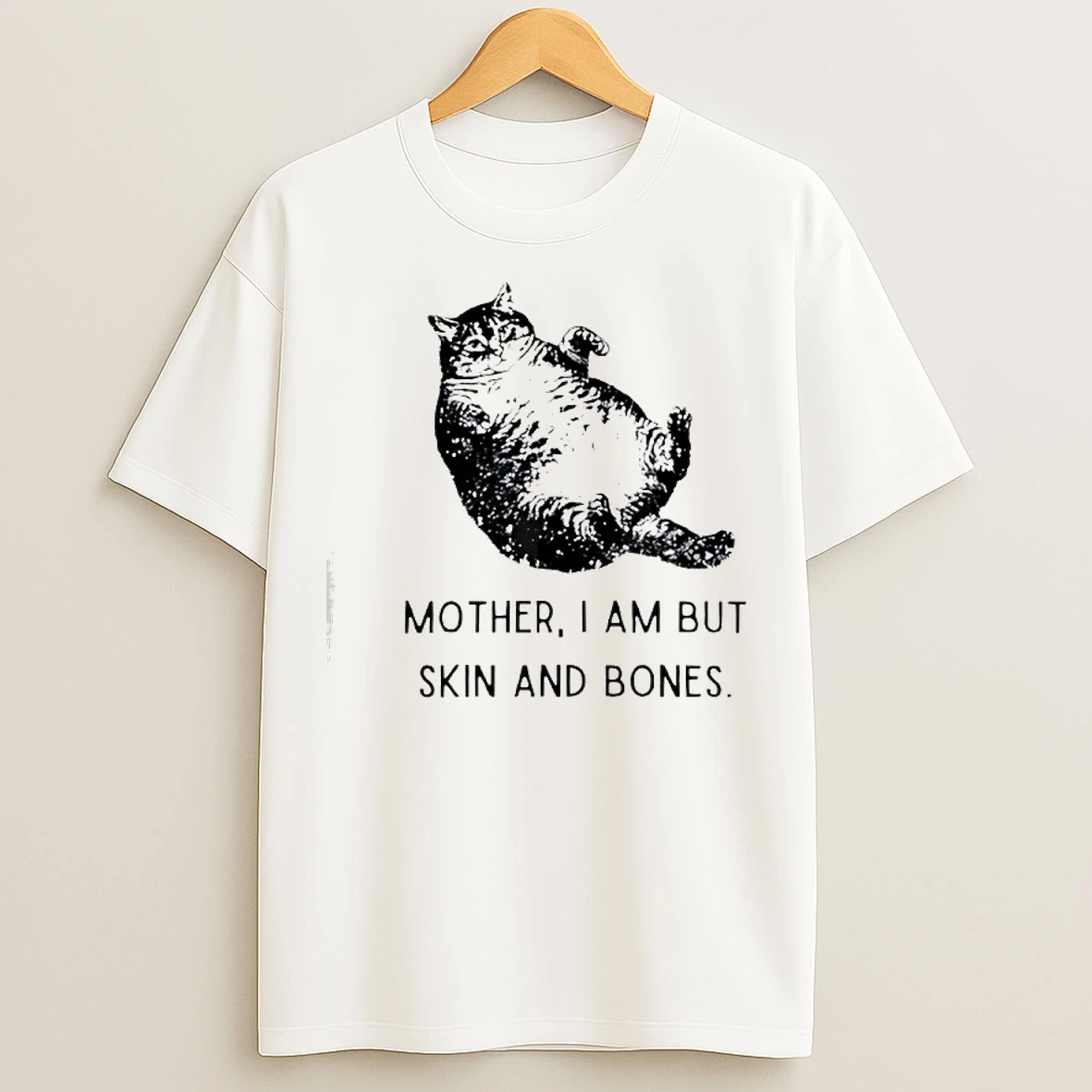 Classic Cat Cute Mother I Am But Skin And Bones T Shirts