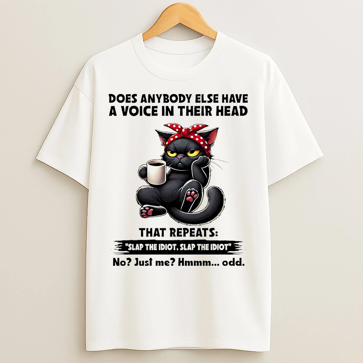 Classic Cat Does Anybody Else Have A Voice In Their Head Repeats Slap Idiot T Shirts