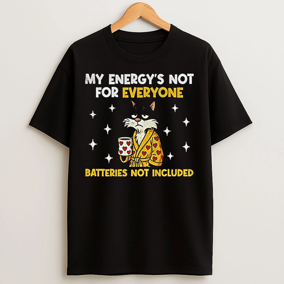 Classic Cat My Energys Not For Everyone Batteries Not Included T Shirts