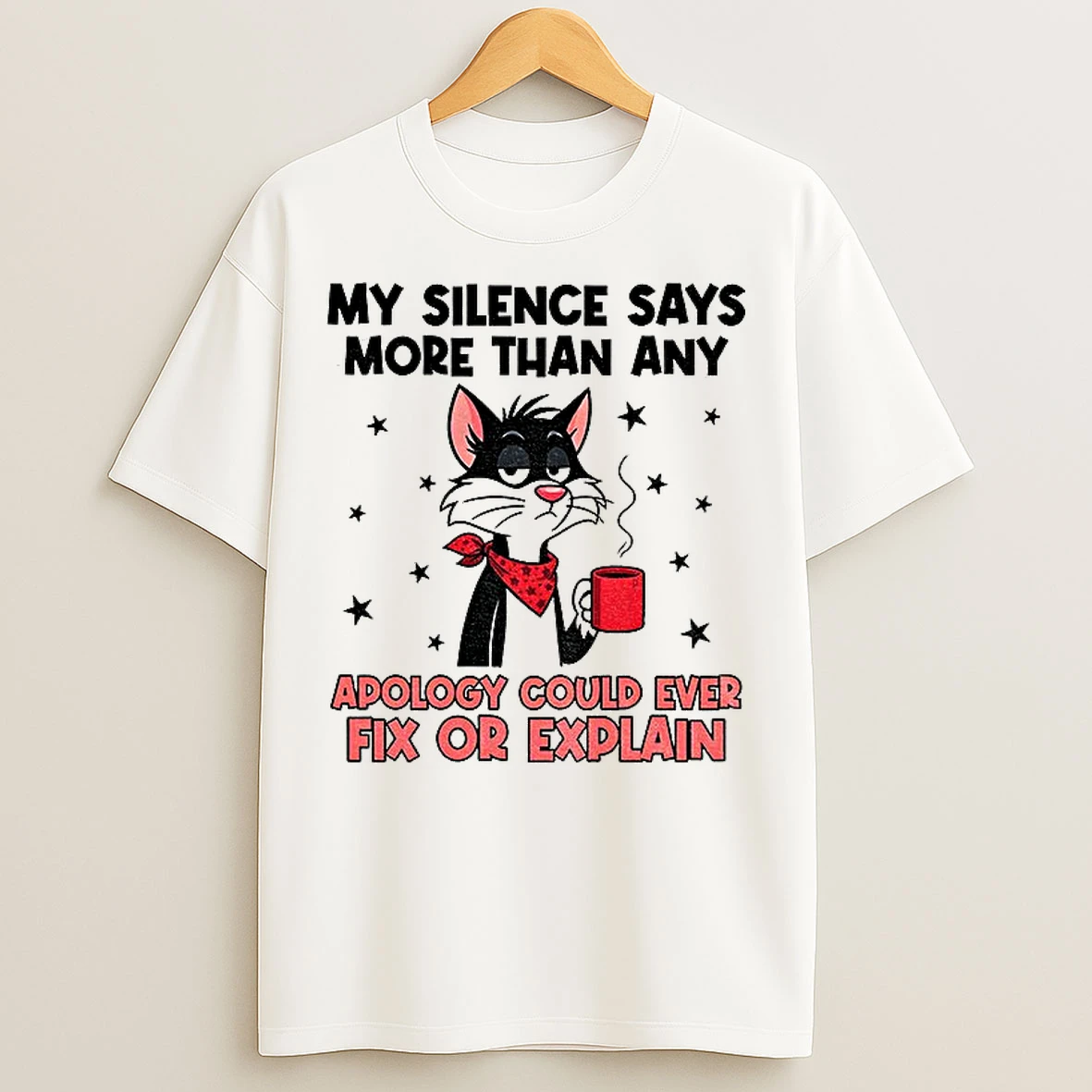 Classic Cat My Silence Says More Than An Apology Could Ever Fix Or Explain T Shirts