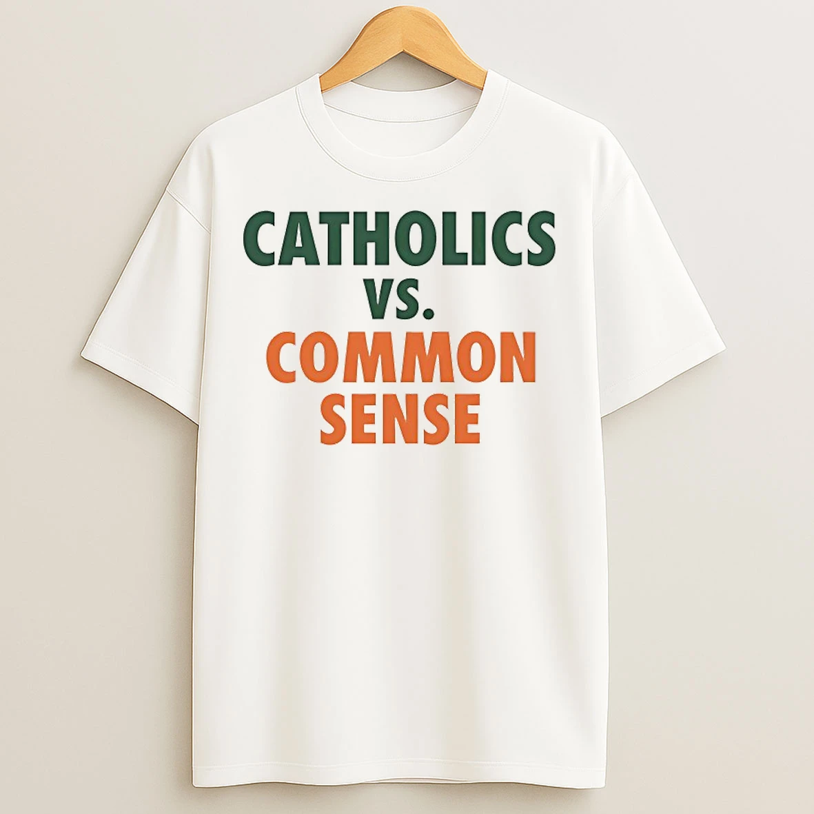 Classic Catholics Vs Common Sense T Shirts