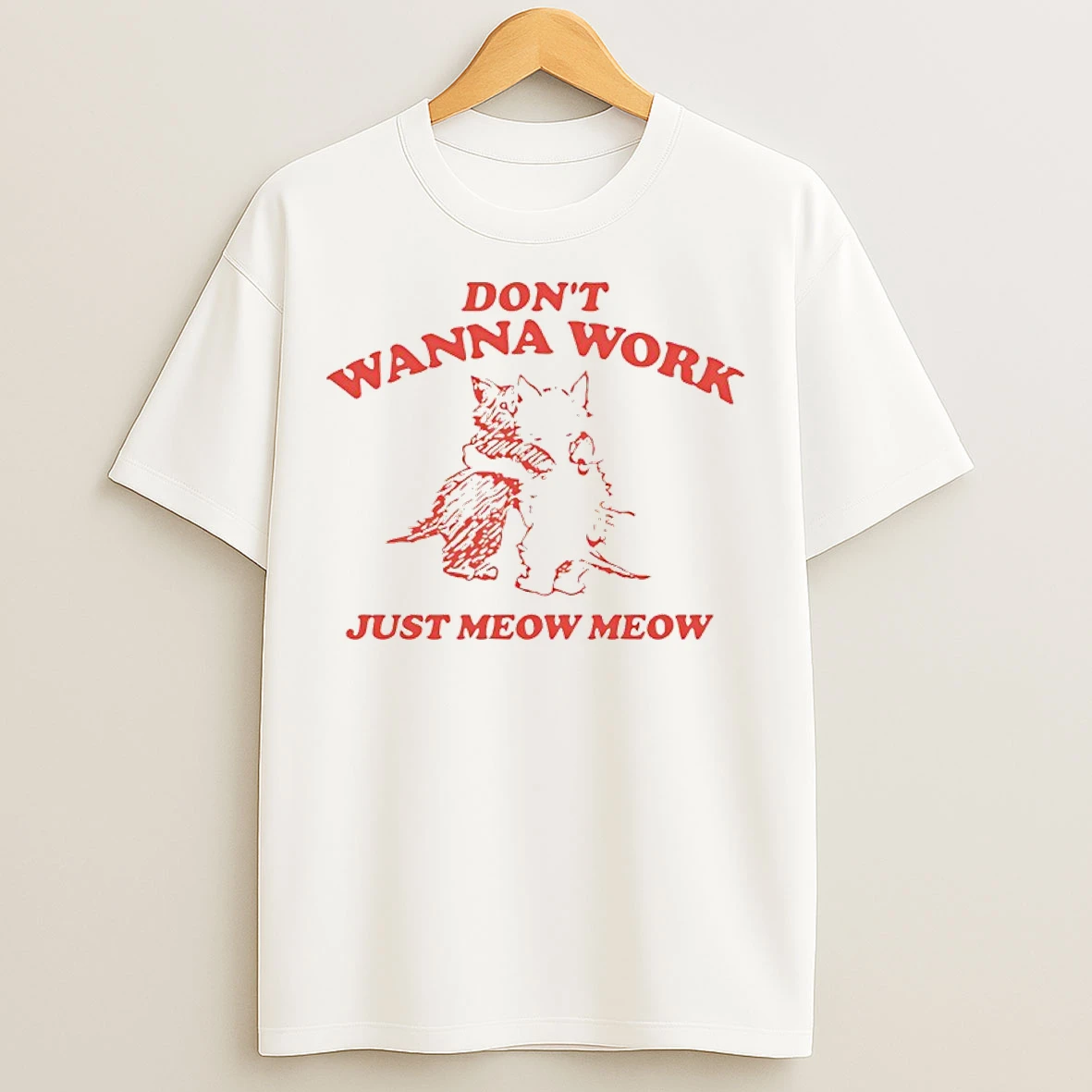 Classic Cats Dont Wanna Work Just Meow Meow T Shirts