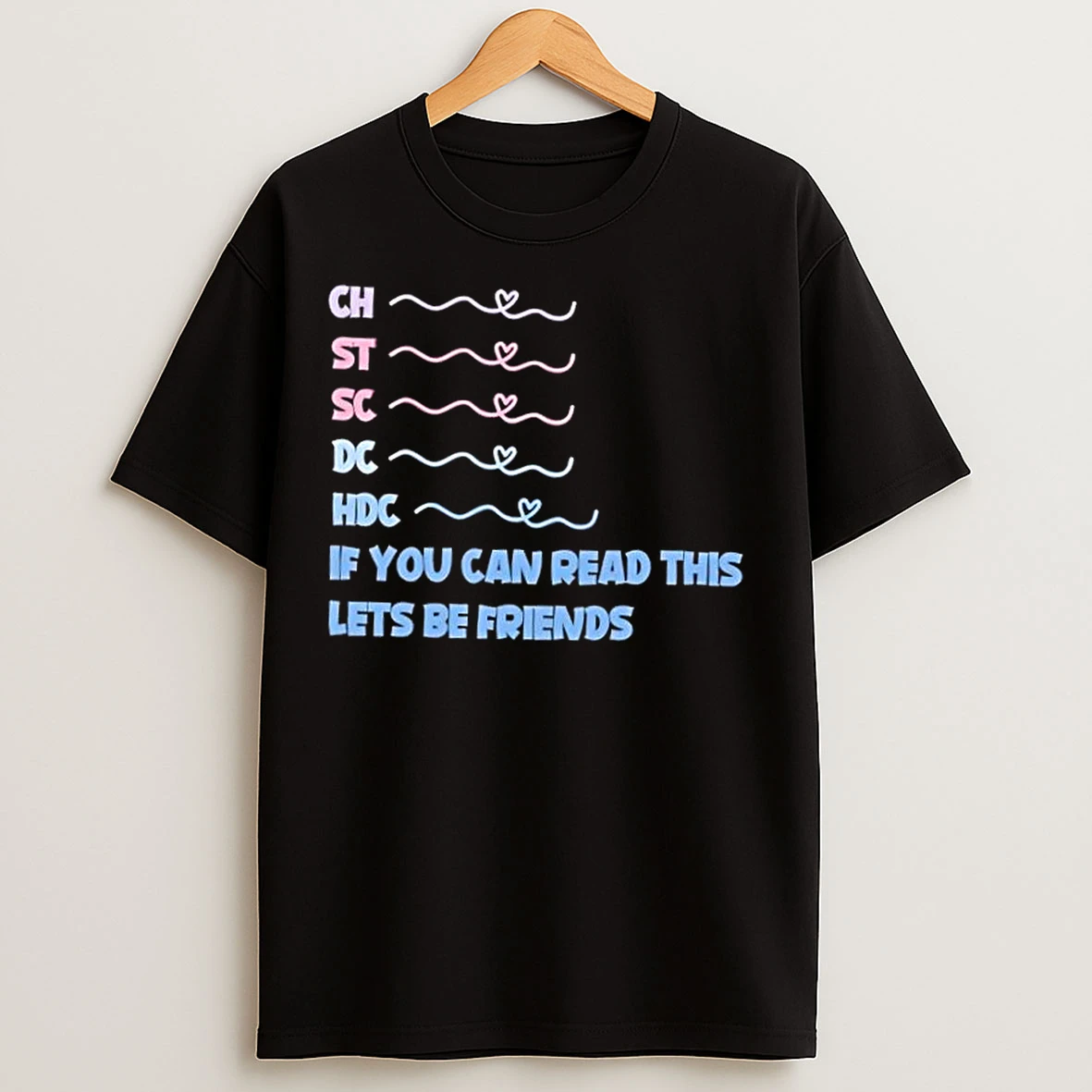 Classic Ch St Sc Dc Hdc If You Can Read This Lets Be Friends T Shirts