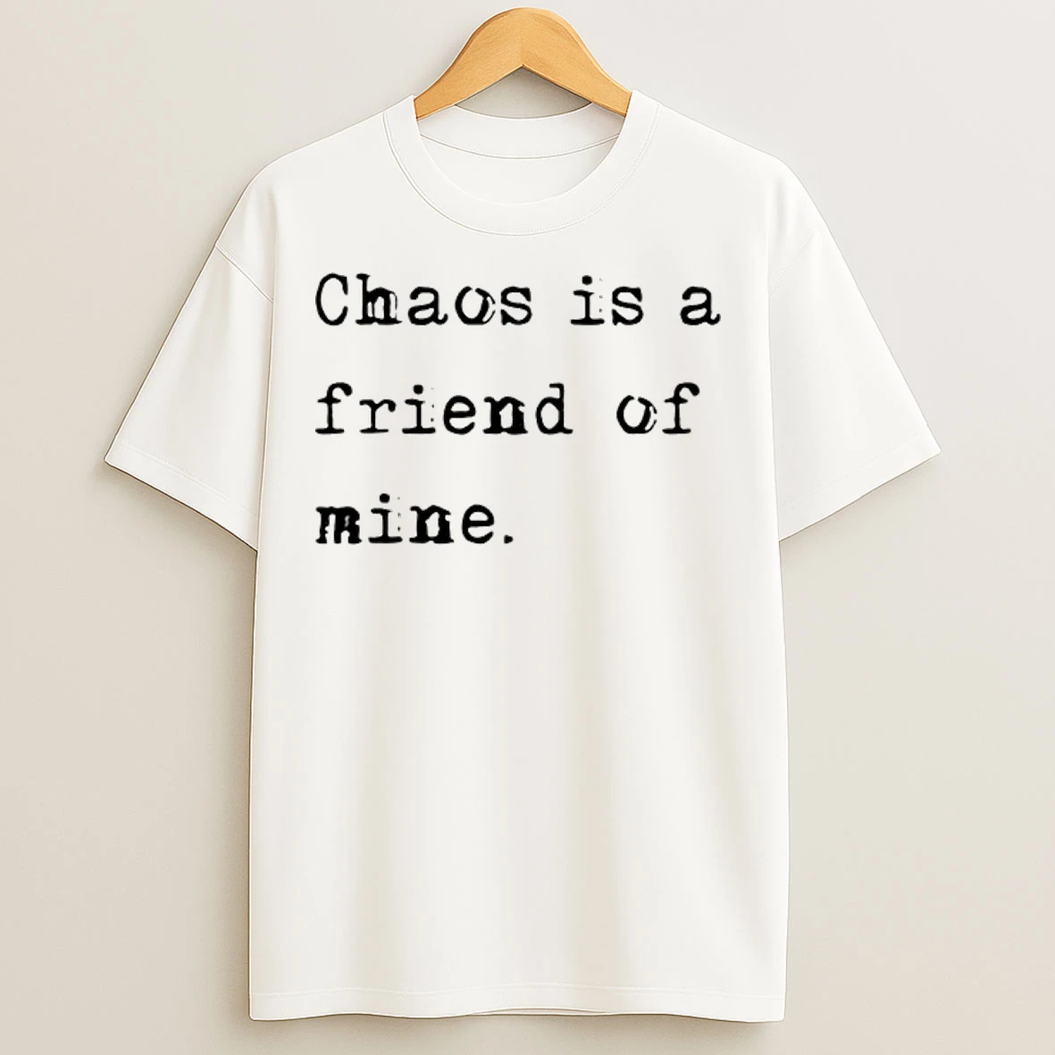 Classic Chaos Is A Friend Of Mine T Shirts