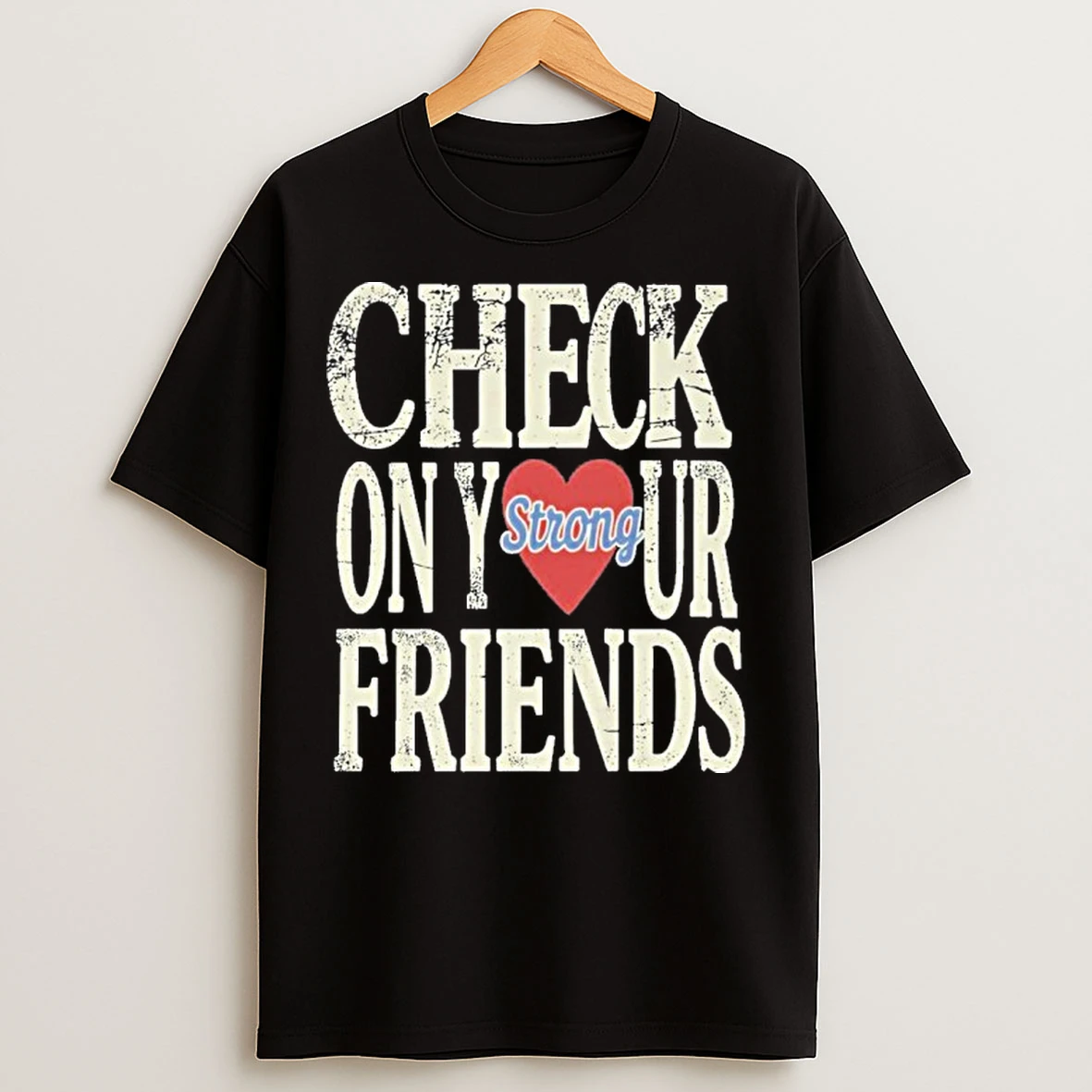 Classic Check On Your Strong Friends T Shirts
