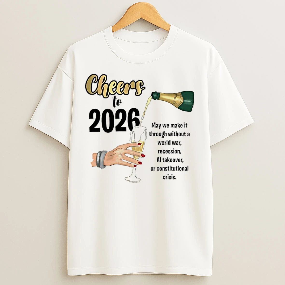 Classic Cheers To 2026 May We Make It Though Without A World War Recession T Shirts
