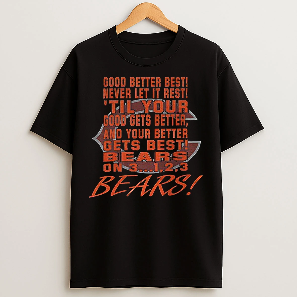 Classic Chicago Bears Nfl Football Good Better Best Never Let It Rest Til Your Good Gets Better Bears Claw Logo T Shirts