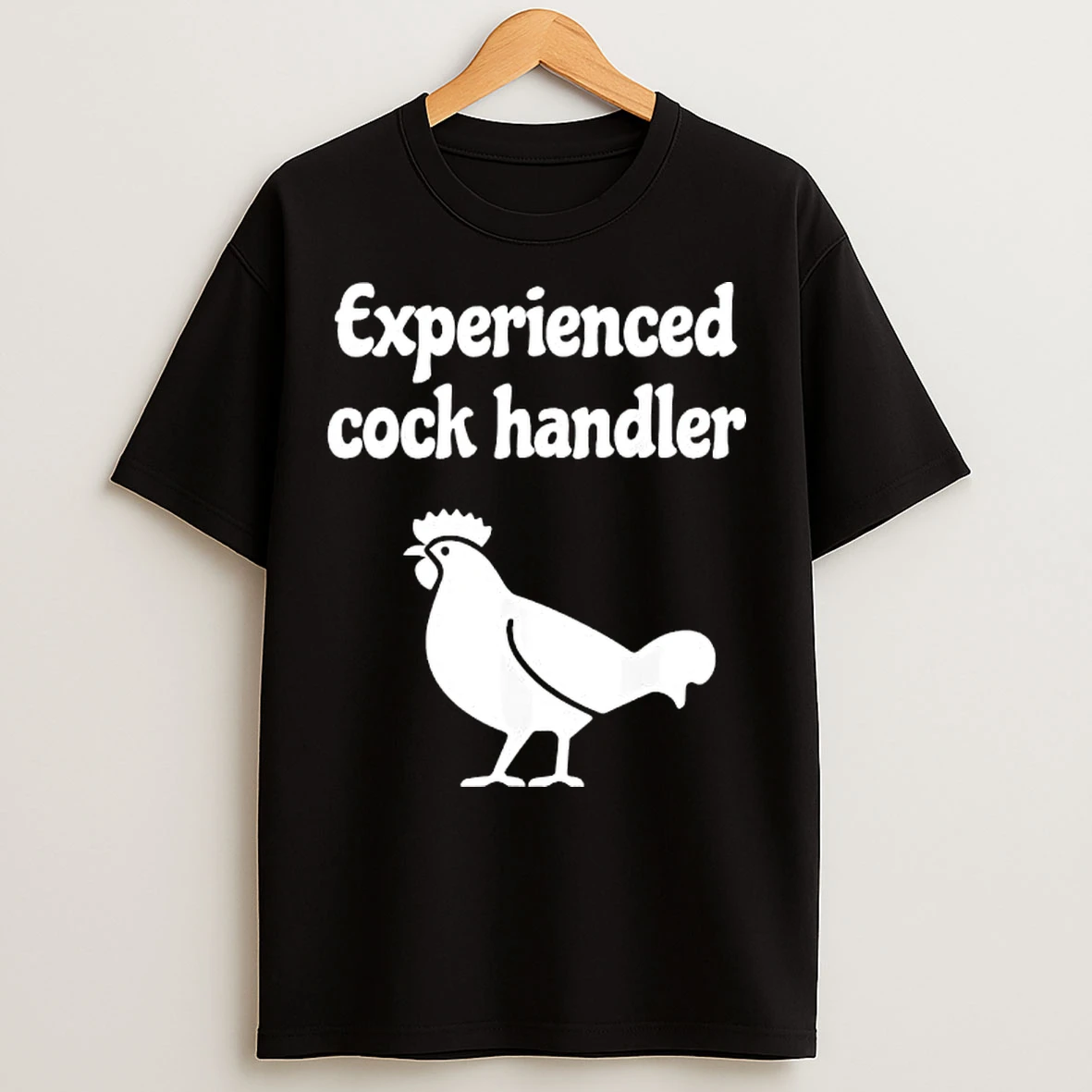 Classic Chicken Experienced Cock Handler Graphic T Shirts